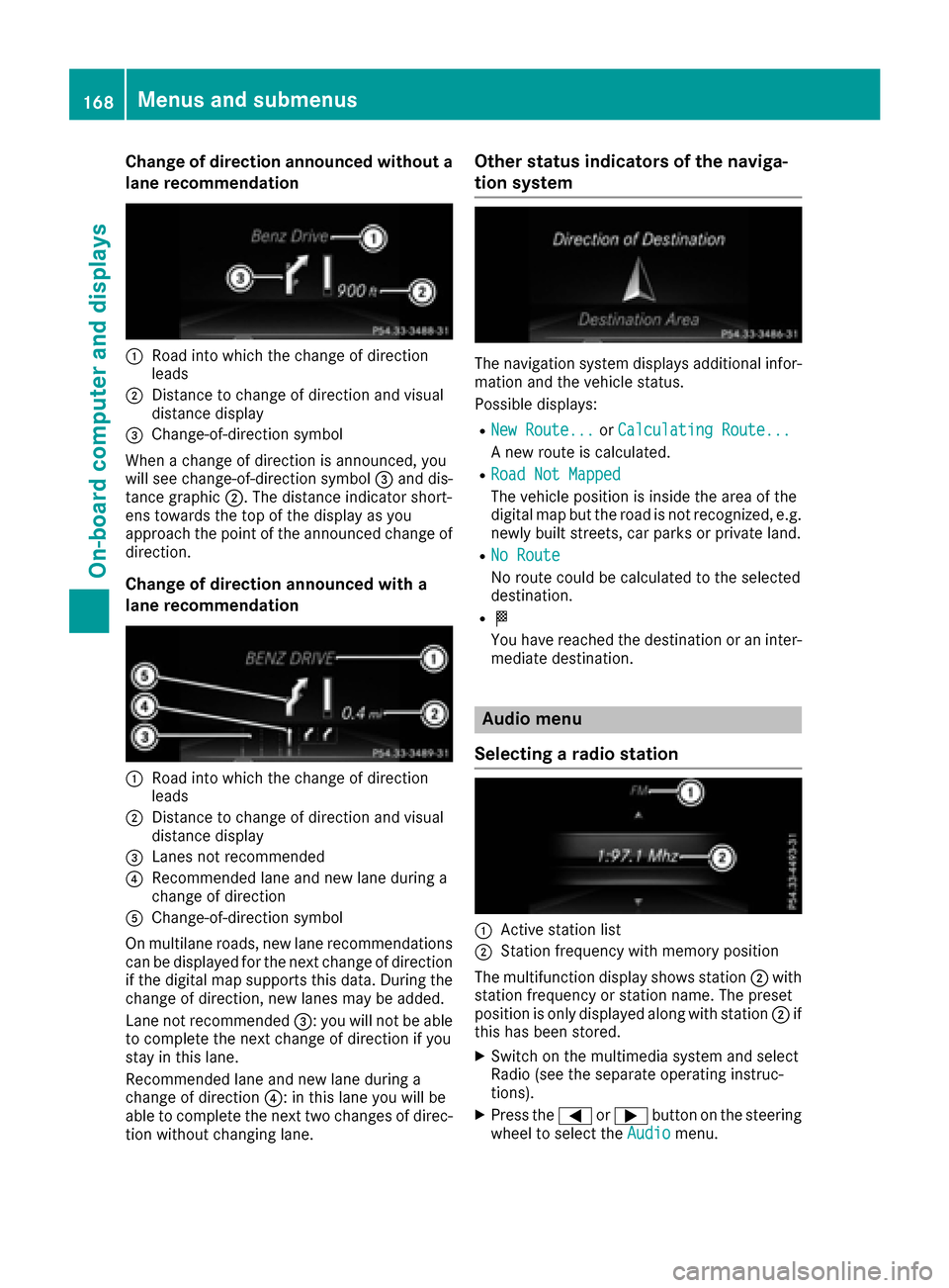 MERCEDES-BENZ SLC-Class 2017 R172 Owners Manual Change of direction announced without a
lane recommendation
:Road intowhicht hechange of direction
leads
;Distance to change of direction and visual
distanc edisplay
=Change-of-direction symbol
When a MERCEDES-BENZ SLC-Class 2017 R172 Owners Manual Change of direction announced without a
lane recommendation
:Road intowhicht hechange of direction
leads
;Distance to change of direction and visual
distanc edisplay
=Change-of-direction symbol
When a