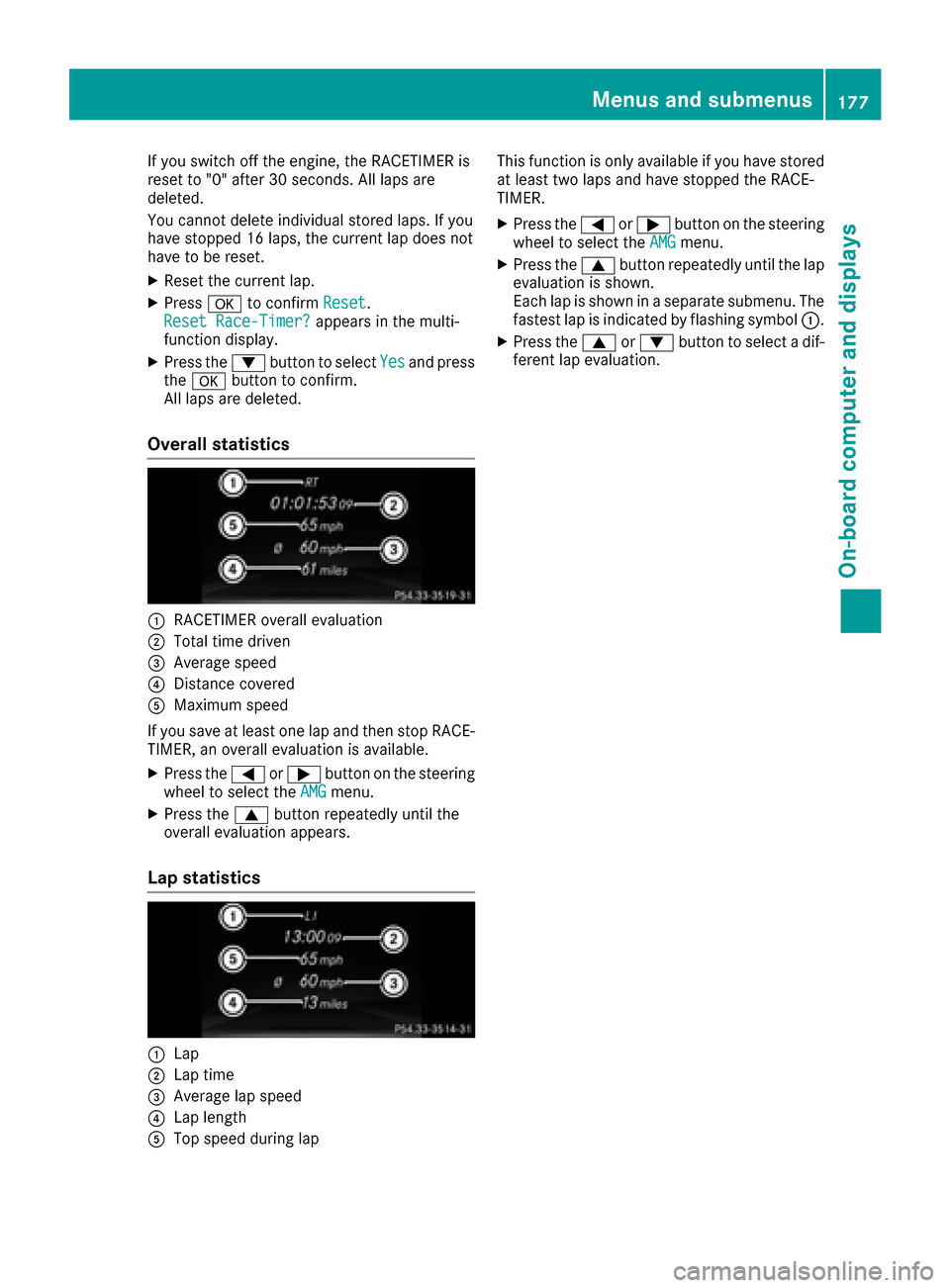 MERCEDES-BENZ SLC-Class 2017 R172 Owners Manual If you switch off the engine, the RACETIMER is
reset to "0" after 30 seconds. All lapsare
deleted.
You cannot delete individual stored laps. If you
have stopped 16 laps, the current lap does not
have 