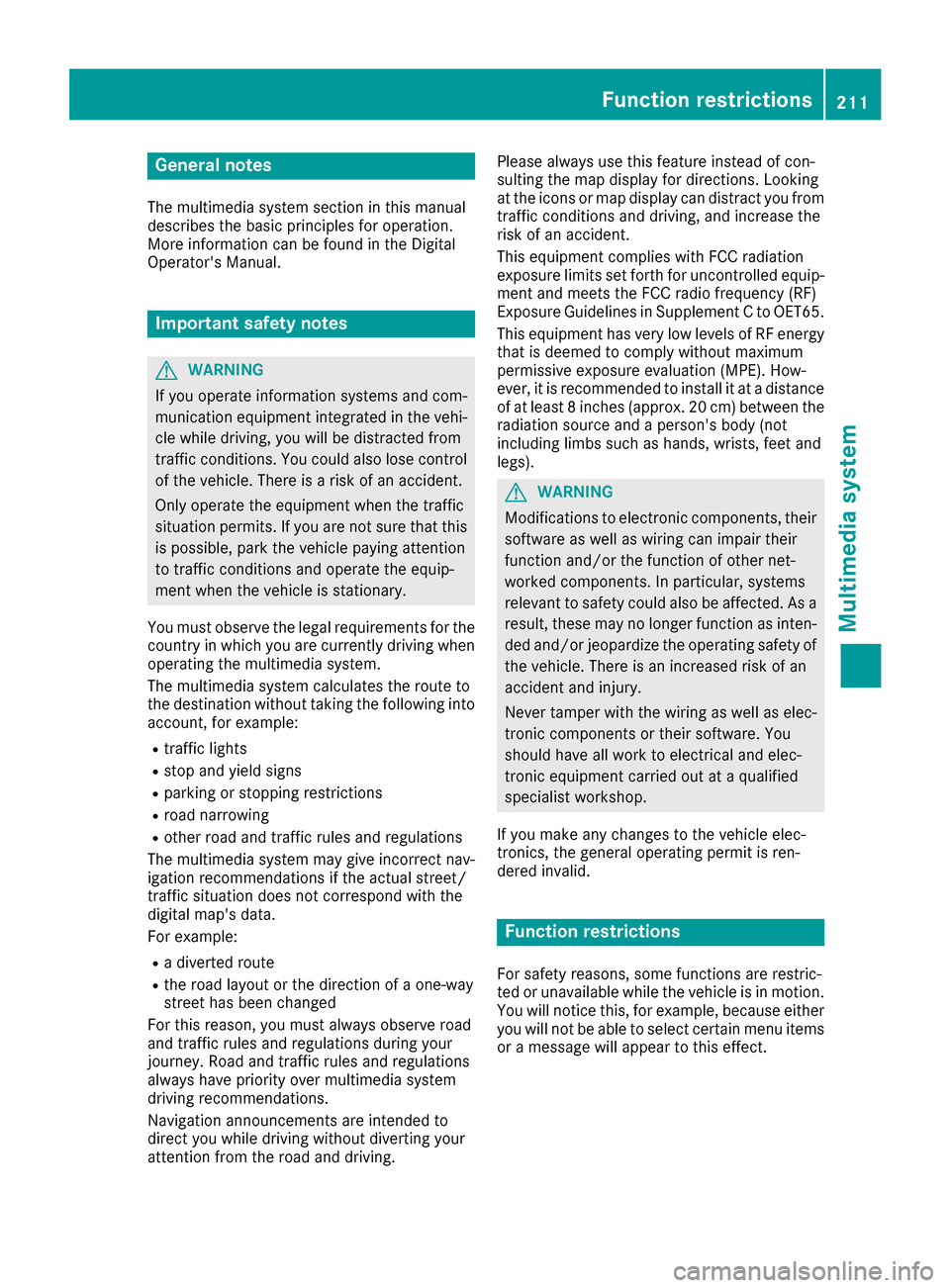 MERCEDES-BENZ SLC-Class 2017 R172 Owners Manual General notes
The multimedia system section in this manual
describes the basicprinciples for operation.
More information can be found in the Digital
Operators Manual.
Important safety notes
GWARNING
