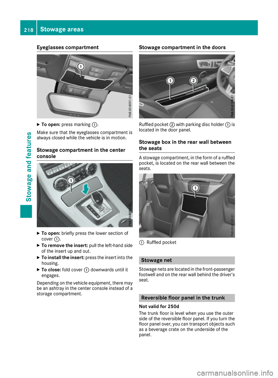 MERCEDES-BENZ SLC-Class 2017 R172 Owners Manual Eyeglasses compartment
XTo open:pressmarking :.
Makes ure that th eeyeglasses compartmen tis
always closed while th evehicle is in motion.
Stowage compartment in th ecenter
console
XTo open: briefly p MERCEDES-BENZ SLC-Class 2017 R172 Owners Manual Eyeglasses compartment
XTo open:pressmarking :.
Makes ure that th eeyeglasses compartmen tis
always closed while th evehicle is in motion.
Stowage compartment in th ecenter
console
XTo open: briefly p