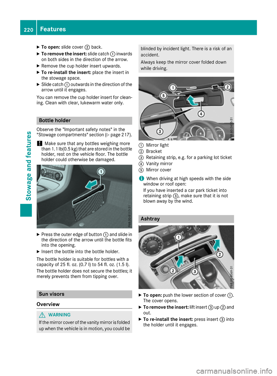 MERCEDES-BENZ SLC-Class 2017 R172 Owners Manual XTo open:slidecover ;back.
XTo remove the insert: slidecatch :inwards
on both side sinthe direction of the arrow.
XRemove the cup holde rinsert upwards.
XTo re-install the insert: place the insert in
MERCEDES-BENZ SLC-Class 2017 R172 Owners Manual XTo open:slidecover ;back.
XTo remove the insert: slidecatch :inwards
on both side sinthe direction of the arrow.
XRemove the cup holde rinsert upwards.
XTo re-install the insert: place the insert in
