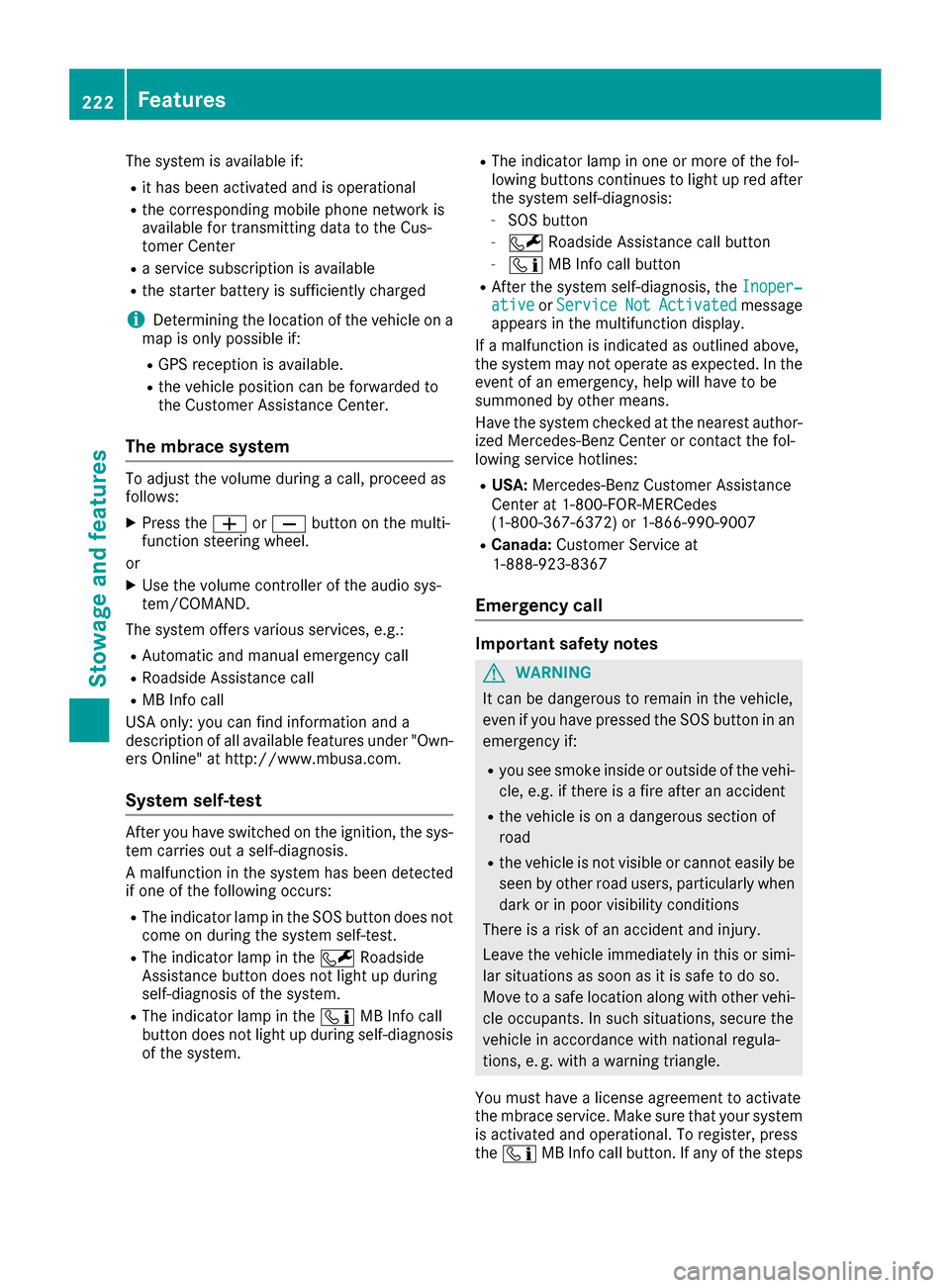 MERCEDES-BENZ SLC-Class 2017 R172 Owners Manual The system is availableif:
Rit has been activated and is operational
Rthe corresponding mobile phone network is
availablefor transmitting data to the Cus-
tomer Center
Ras ervice subscription is avail MERCEDES-BENZ SLC-Class 2017 R172 Owners Manual The system is availableif:
Rit has been activated and is operational
Rthe corresponding mobile phone network is
availablefor transmitting data to the Cus-
tomer Center
Ras ervice subscription is avail
