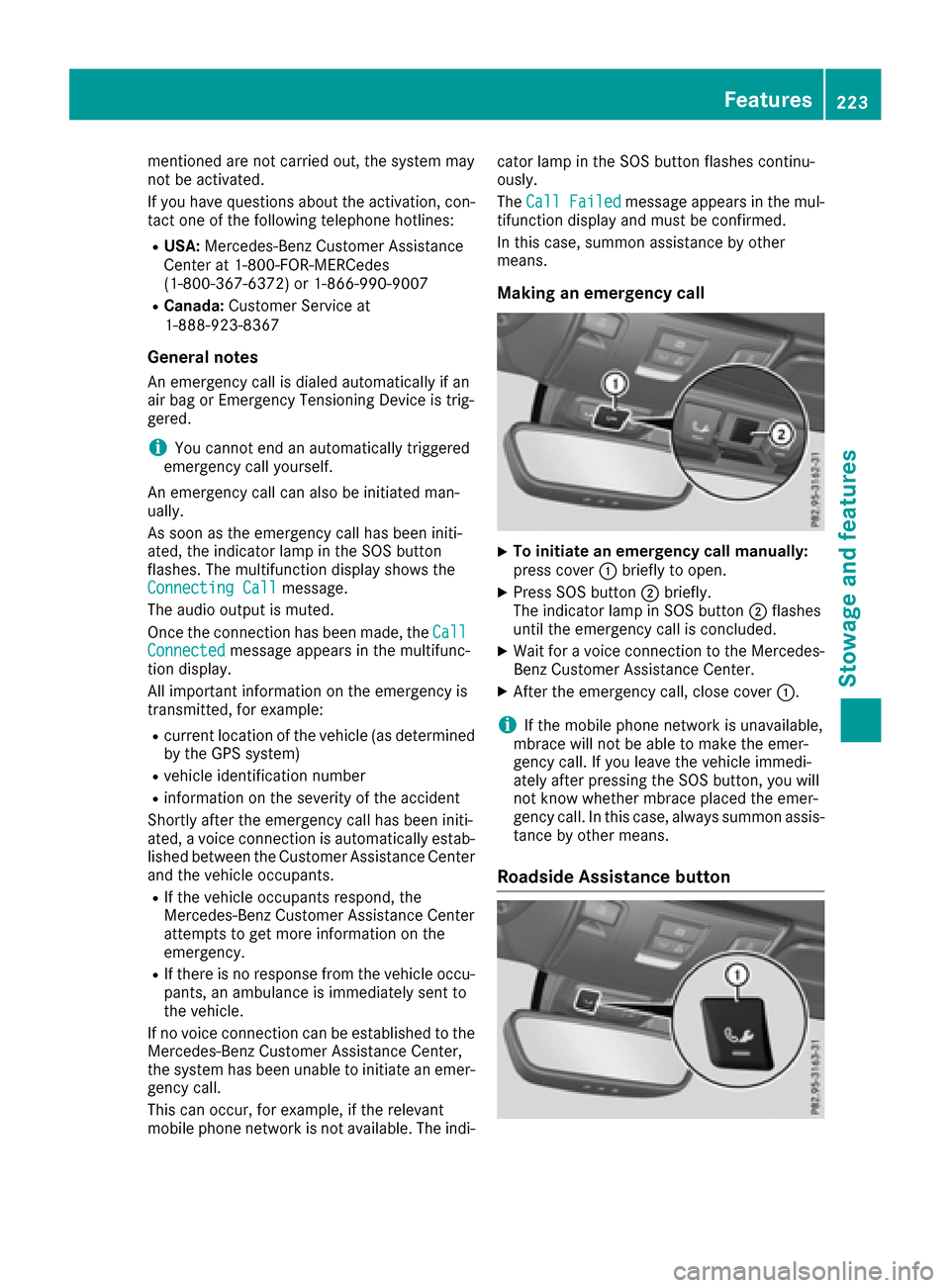 MERCEDES-BENZ SLC-Class 2017 R172 Owners Manual mentioned are not carried out, the system may
not be activated.
If you have questions aboutthe activation, con-
tact one of the following telephone hotlines:
RUSA: Mercedes-Benz Customer Assistance
Ce MERCEDES-BENZ SLC-Class 2017 R172 Owners Manual mentioned are not carried out, the system may
not be activated.
If you have questions aboutthe activation, con-
tact one of the following telephone hotlines:
RUSA: Mercedes-Benz Customer Assistance
Ce