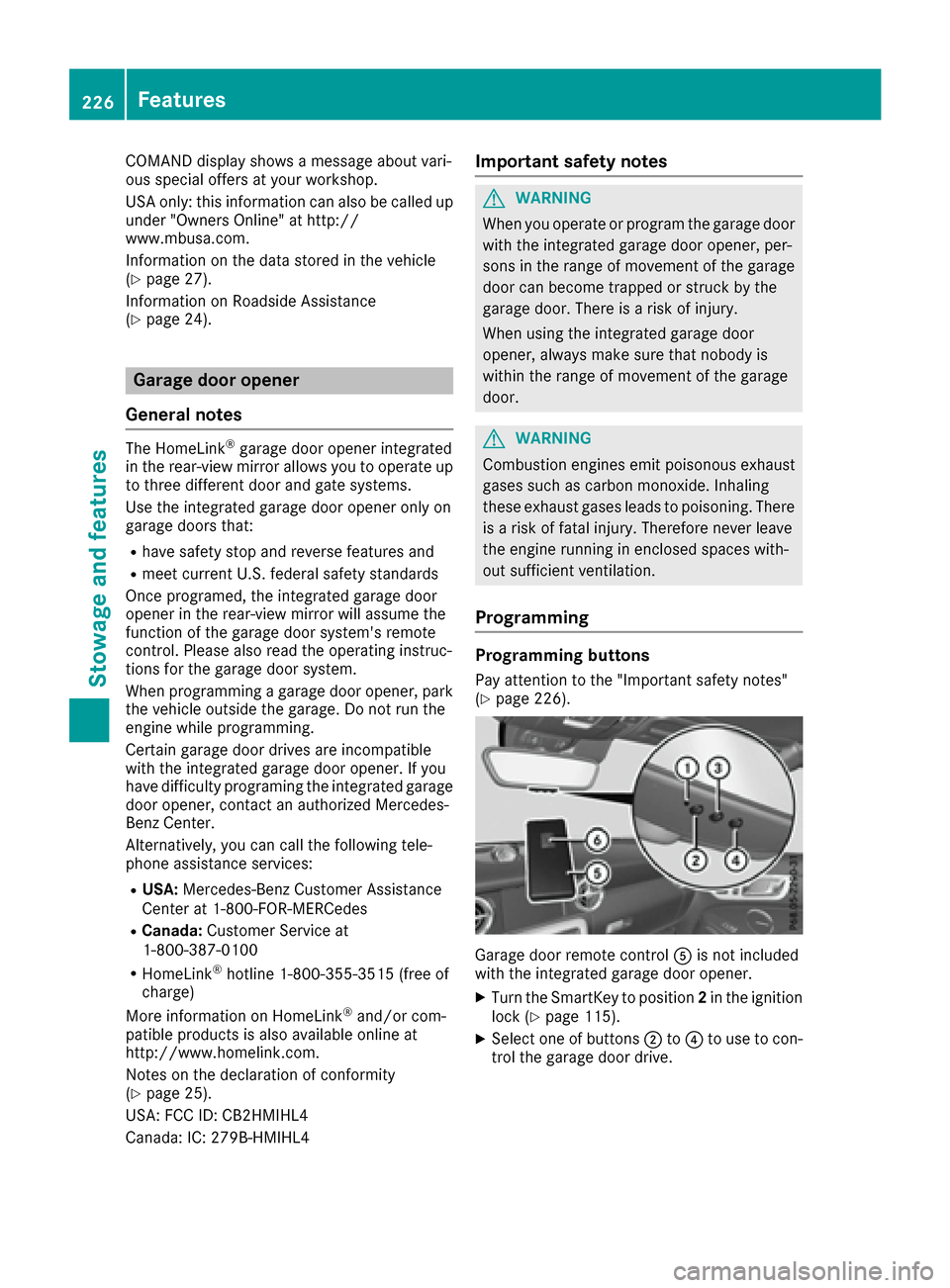MERCEDES-BENZ SLC-Class 2017 R172 Owners Manual COMANDdisplay shows amessage about var i-
ous special offers at your workshop.
USAo nly: th isinformatio ncan also becalle dup
unde r"Owners Onlin e" at http://
www.m busa.co m.
Inform ationont hedata MERCEDES-BENZ SLC-Class 2017 R172 Owners Manual COMANDdisplay shows amessage about var i-
ous special offers at your workshop.
USAo nly: th isinformatio ncan also becalle dup
unde r"Owners Onlin e" at http://
www.m busa.co m.
Inform ationont hedata