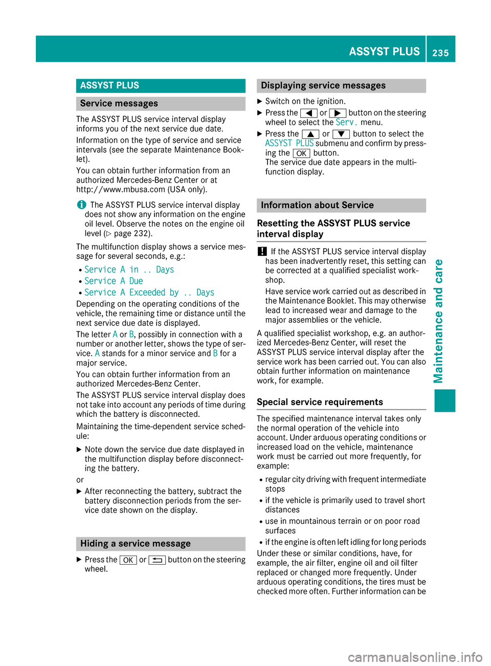 MERCEDES-BENZ SLC-Class 2017 R172 Owners Manual ASSYSTPLUS
Service messages
The ASSYS TPLUSs ervic einterval display
inform syou of th enexts ervic edue date.
Information on th etypeofs erviceand servic e
intervals (see th eseparat eMaintenance Boo MERCEDES-BENZ SLC-Class 2017 R172 Owners Manual ASSYSTPLUS
Service messages
The ASSYS TPLUSs ervic einterval display
inform syou of th enexts ervic edue date.
Information on th etypeofs erviceand servic e
intervals (see th eseparat eMaintenance Boo