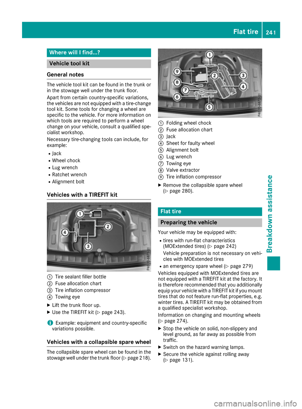 MERCEDES-BENZ SLC-Class 2017 R172 Owners Manual Where willIfind...?
Vehicle tool kit
General notes
The vehicl etool kit can be found in the trunk or
in the stowage wel lunder the trunk floor.
Apart from certain country-specifi cvariations,
the vehi