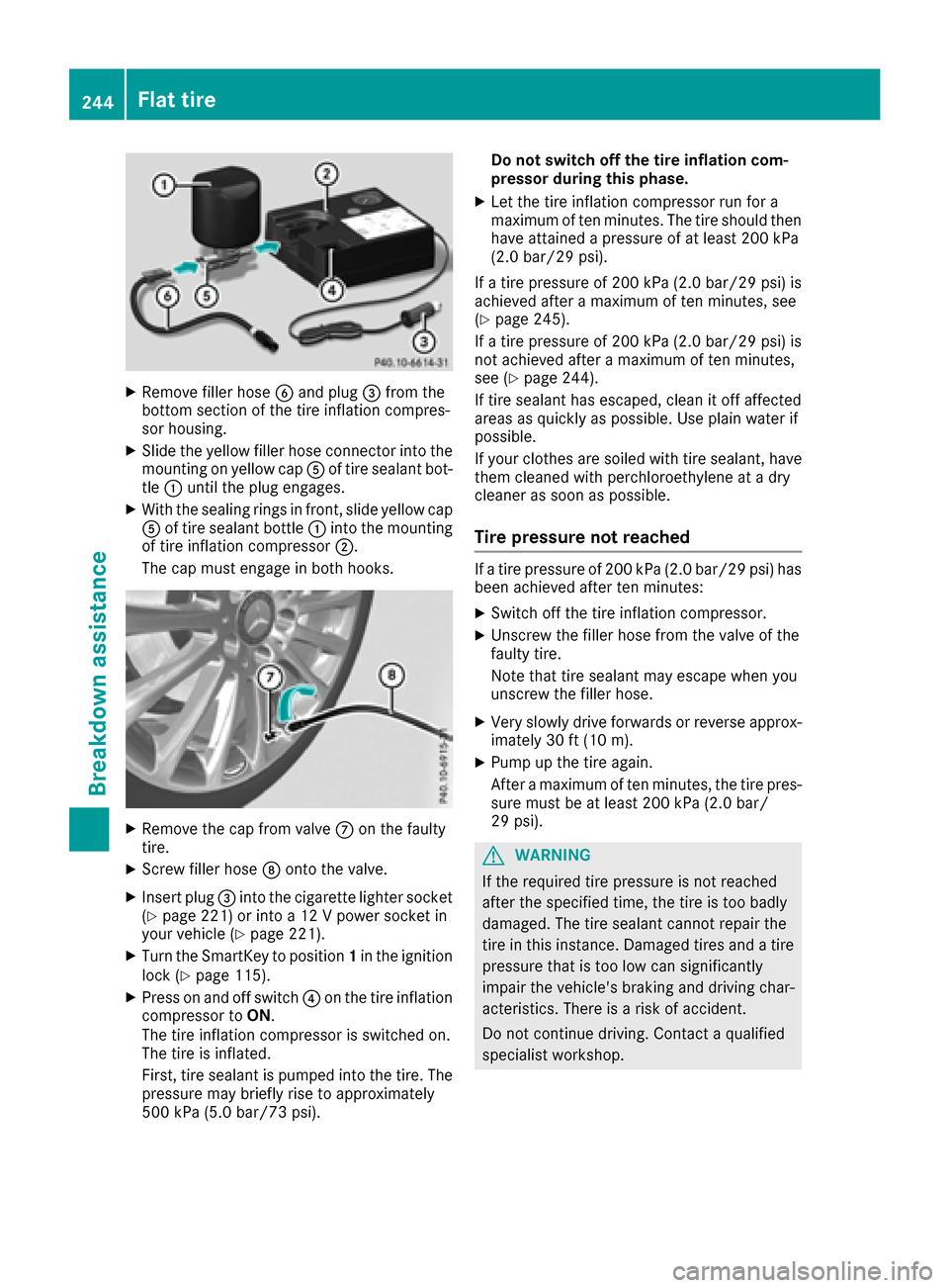 MERCEDES-BENZ SLC-Class 2017 R172 Owners Manual XRemove filler hoseB and plug =from th e
botto msection of th etirei nflation compres-
sor housing .
XSlide theyellow filler hos econnector intothe
mounting on yellow cap Aof tire sealan tbot-
tl e : MERCEDES-BENZ SLC-Class 2017 R172 Owners Manual XRemove filler hoseB and plug =from th e
botto msection of th etirei nflation compres-
sor housing .
XSlide theyellow filler hos econnector intothe
mounting on yellow cap Aof tire sealan tbot-
tl e :
