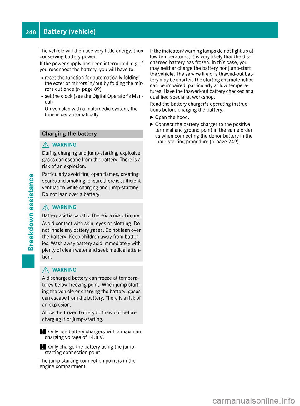 MERCEDES-BENZ SLC-Class 2017 R172 Owners Manual The vehicle will then use very little energy, thus
conserving battery power.
If the power supply has been interrupted, e.g. ifyou reconnect the battery, you will have to:
Rreset the function for autom MERCEDES-BENZ SLC-Class 2017 R172 Owners Manual The vehicle will then use very little energy, thus
conserving battery power.
If the power supply has been interrupted, e.g. ifyou reconnect the battery, you will have to:
Rreset the function for autom
