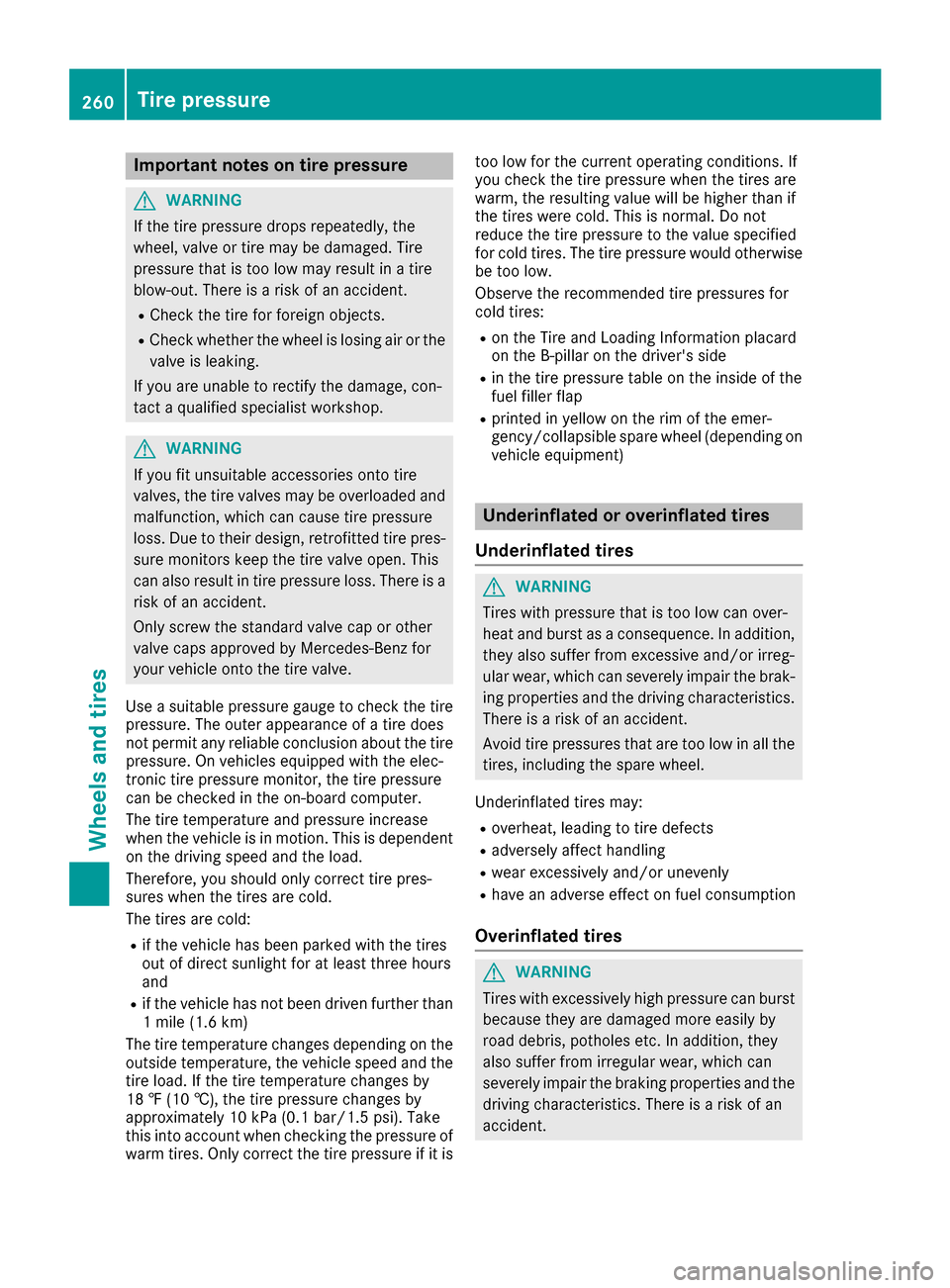 MERCEDES-BENZ SLC-Class 2017 R172 Owners Manual Important notes on tire pressure
GWARNING
If th etirep ressur edrops repeatedly, th e
wheel, valv eortirem ay be damaged. Tir e
pressur ethatist oolow may result in atire
blow-out .Ther eisar iskofana MERCEDES-BENZ SLC-Class 2017 R172 Owners Manual Important notes on tire pressure
GWARNING
If th etirep ressur edrops repeatedly, th e
wheel, valv eortirem ay be damaged. Tir e
pressur ethatist oolow may result in atire
blow-out .Ther eisar iskofana