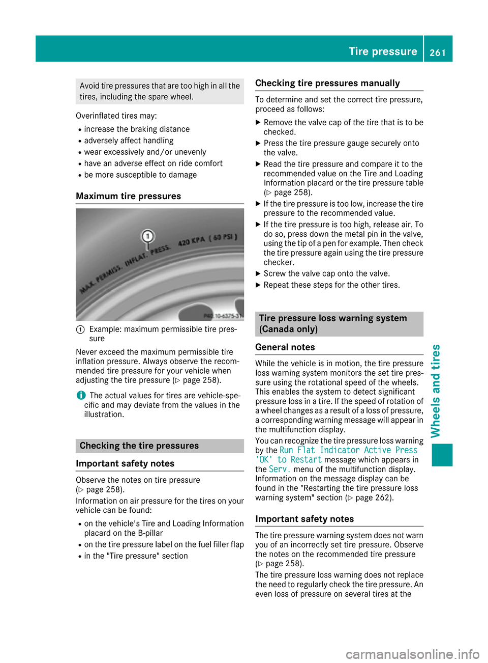 MERCEDES-BENZ SLC-Class 2017 R172 Owners Manual Avoidtire pressures thata retoo high in al lthe
tires, including the spare wheel.
Overinflated tire smay:
Rincrease the braking distance
Radversel yaffect handling
Rwear excessivel yand/or unevenly
Rh