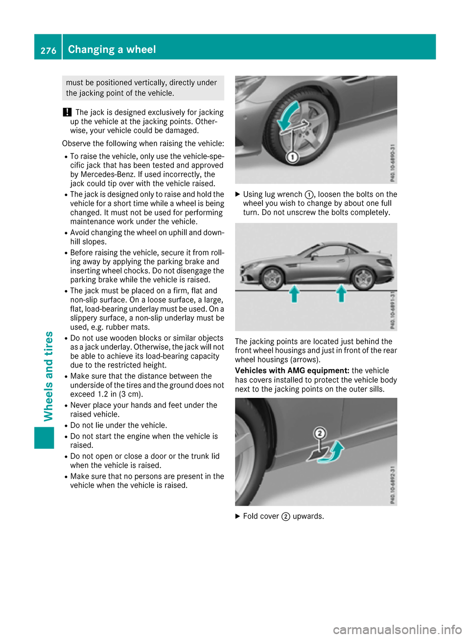 MERCEDES-BENZ SLC-Class 2017 R172 Owners Manual must be positioned vertically, directly under
the jacking point of the vehicle.
!The jack is designed exclusively for jacking
up the vehicleatt he jacking points. Other-
wise ,you rv ehiclec ould be d MERCEDES-BENZ SLC-Class 2017 R172 Owners Manual must be positioned vertically, directly under
the jacking point of the vehicle.
!The jack is designed exclusively for jacking
up the vehicleatt he jacking points. Other-
wise ,you rv ehiclec ould be d