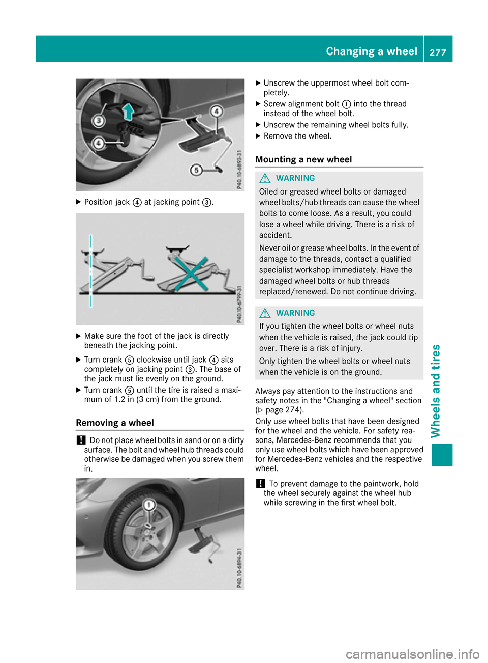 MERCEDES-BENZ SLC-Class 2017 R172 Owners Manual XPosition jack?at jacking point =.
XMake sure the foot of the jack is directly
beneath the jacking point.
XTurn crankAclockwise until jack ?sits
completely on jacking point =.The base of
the jack must MERCEDES-BENZ SLC-Class 2017 R172 Owners Manual XPosition jack?at jacking point =.
XMake sure the foot of the jack is directly
beneath the jacking point.
XTurn crankAclockwise until jack ?sits
completely on jacking point =.The base of
the jack must