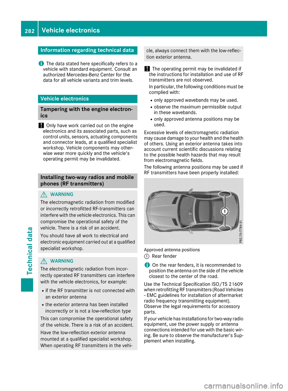 MERCEDES-BENZ SLC-Class 2017 R172 Owners Manual Information regardingtechnicald ata
i
The dat astate dh eres pecifically refers to a
vehicl ewiths tandard equipment. Consult an
authorize dMercedes-Ben zCente rfor th e
dat afor all vehicl evariants 