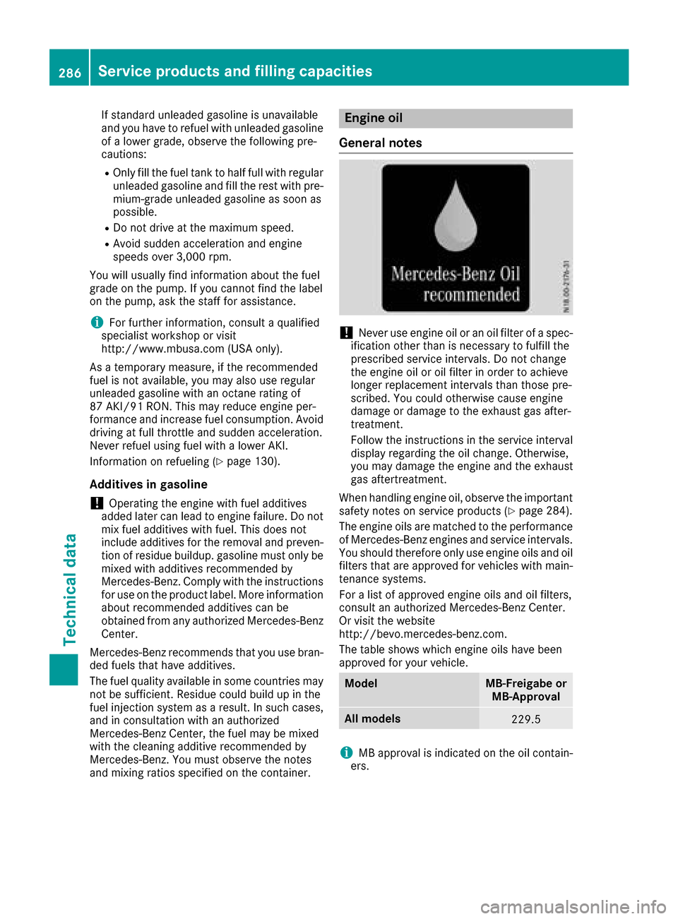 MERCEDES-BENZ SLC-Class 2017 R172 Owners Manual If standard unleaded gasoline is unavailable
and you have to refuel with unleaded gasoline
of alowerg rade,observe the following pre-
cautions:
ROnly fill the fuel tank to half full with regular unlea