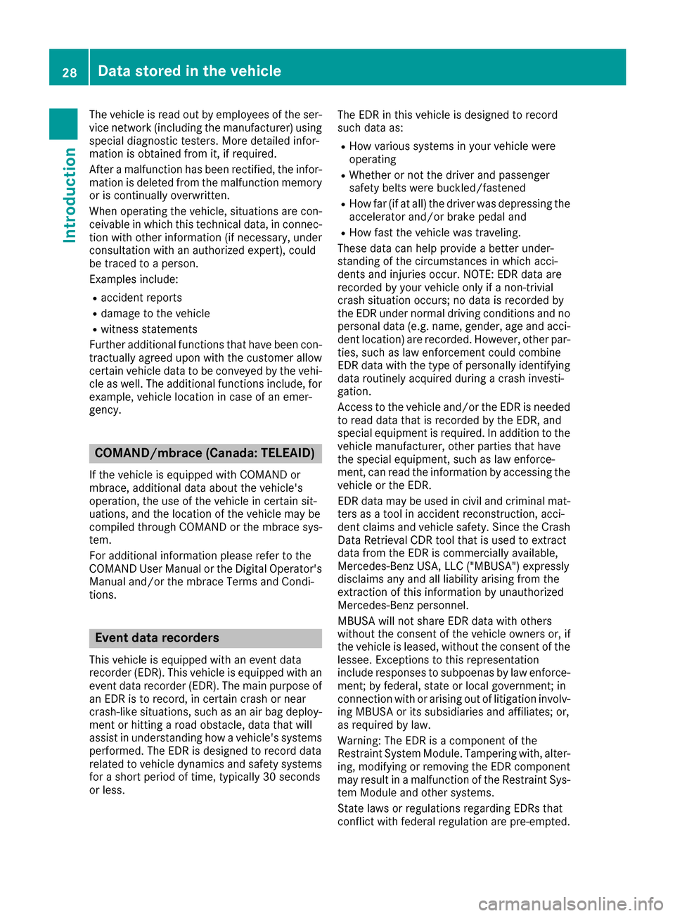 MERCEDES-BENZ SLC-Class 2017 R172 Owners Manual The vehicle is read out by employees of the ser-
vice network (including the manufacturer) using
special diagnostic testers. More detailed infor-
mation is obtained from it, if required.
Afteramalfunc