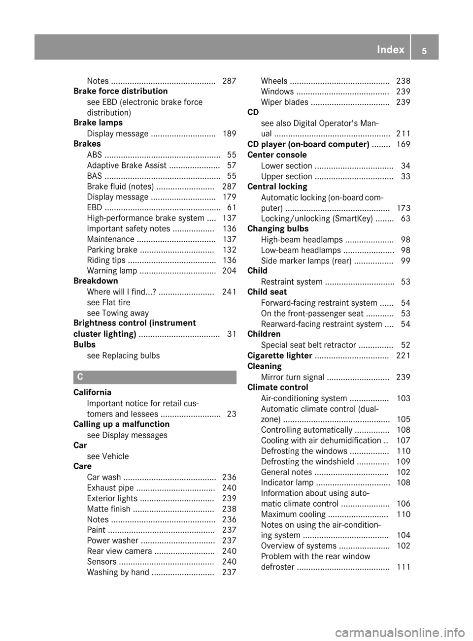 MERCEDES-BENZ SLC-Class 2017 R172 Owners Manual Notes .............................................287
Brake force distribution
see EBD (electronic brake force
distribution)
Brake lamps
Display message ............................ 189
Brakes
ABS ..