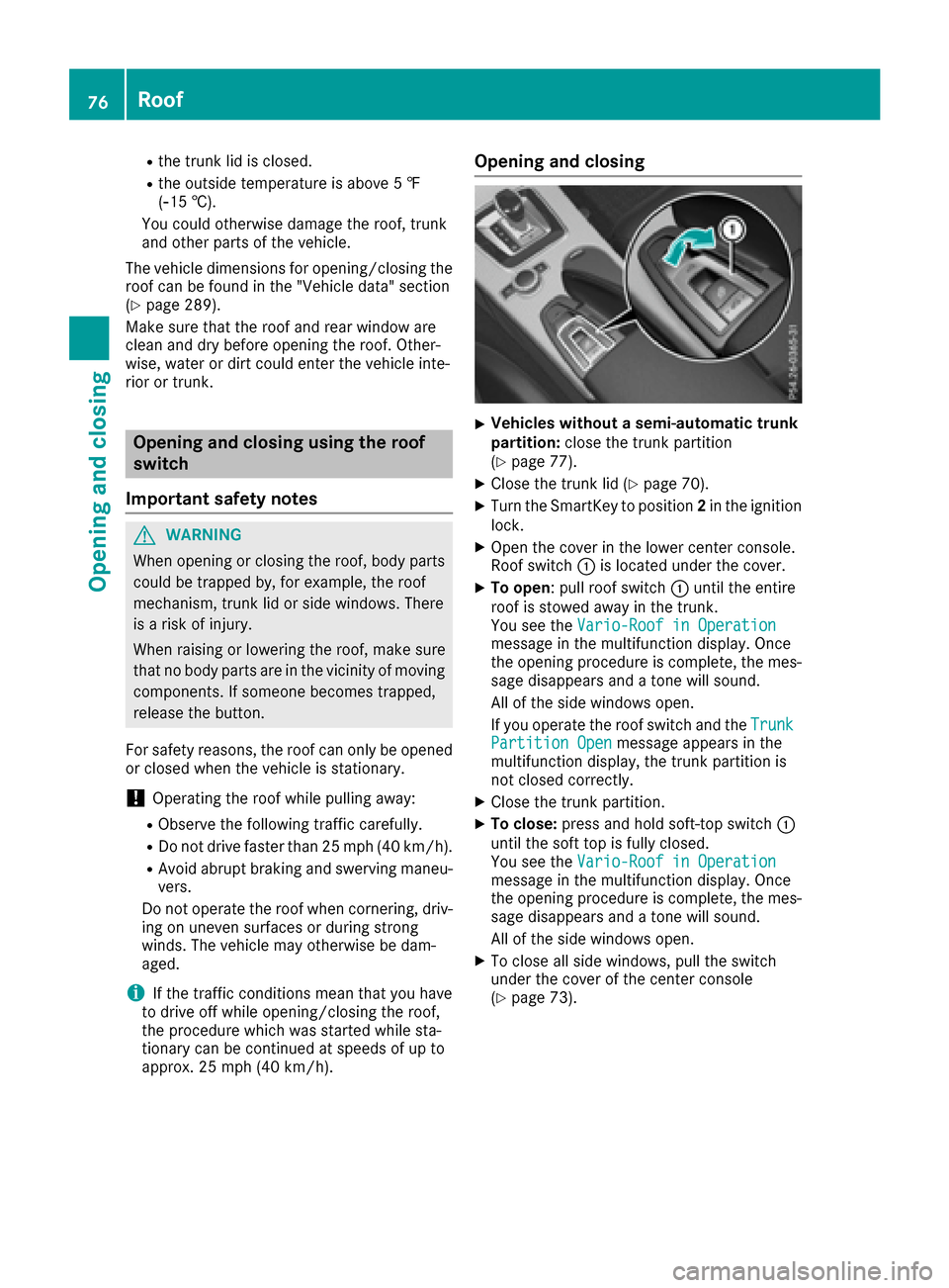 MERCEDES-BENZ SLC-Class 2017 R172 Manual PDF Rthe trunk lidisclosed.
Rthe outside temperatur eisabove 5‡
( Ò 15 †).
Yo uc ould otherwise damag ethe roof ,trunk
and otherp arts of the vehicle.
The vehicle dimensions for opening/closing the
r MERCEDES-BENZ SLC-Class 2017 R172 Manual PDF Rthe trunk lidisclosed.
Rthe outside temperatur eisabove 5‡
( Ò 15 †).
Yo uc ould otherwise damag ethe roof ,trunk
and otherp arts of the vehicle.
The vehicle dimensions for opening/closing the
r