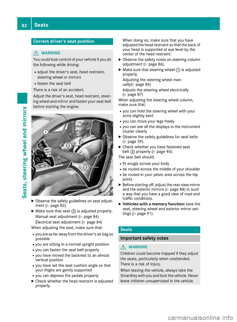 MERCEDES-BENZ SLC-Class 2017 R172 Manual Online Correct drivers seat position
GWARNING
You coul dlose control of your vehicle if you do
th ef ollowingw hile driving:
Radjust thedriverss eat,head restraint,
steering wheel or mirrors
Rfasten th ese MERCEDES-BENZ SLC-Class 2017 R172 Manual Online Correct drivers seat position
GWARNING
You coul dlose control of your vehicle if you do
th ef ollowingw hile driving:
Radjust thedriverss eat,head restraint,
steering wheel or mirrors
Rfasten th ese