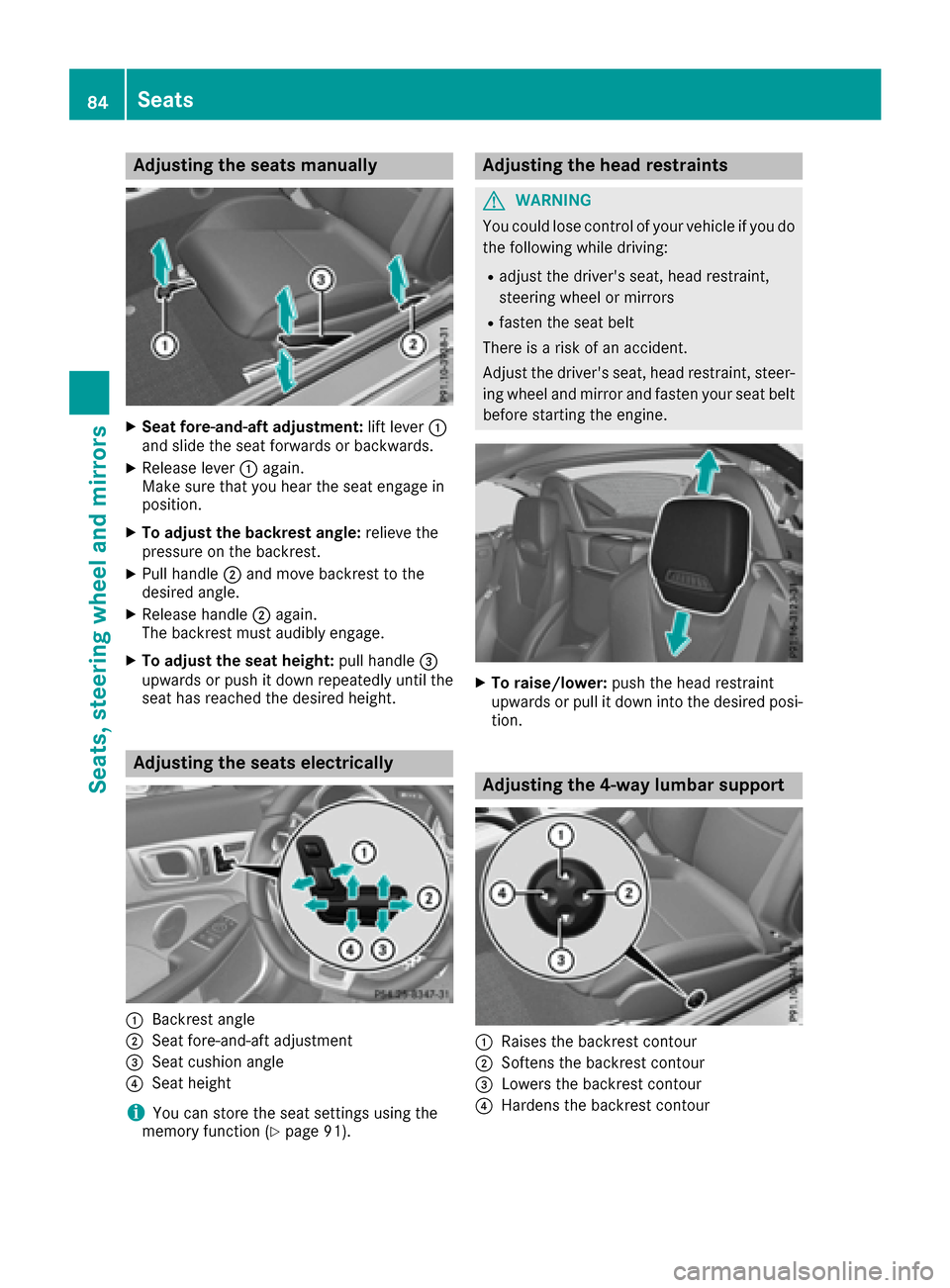 MERCEDES-BENZ SLC-Class 2017 R172 Owners Manual Adjusting theseats manually
XSea tfore-and-aft adjustment: lift lever:
and slid ethe seat forward sorbackwards .
XReleaselever :again .
Mak esuret haty ou hear th eseat engage in
position .
XTo adjust