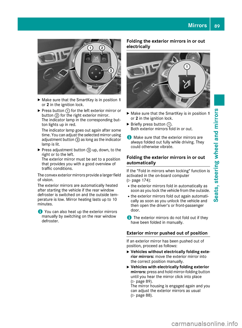 MERCEDES-BENZ SLC-Class 2017 R172 Owners Manual XMake sure that the SmartKey is in position1
or 2in the ignition lock.
XPress button :for the left exterior mirror or
button ;for the right exterior mirror.
The indicator lamp in the corresponding but MERCEDES-BENZ SLC-Class 2017 R172 Owners Manual XMake sure that the SmartKey is in position1
or 2in the ignition lock.
XPress button :for the left exterior mirror or
button ;for the right exterior mirror.
The indicator lamp in the corresponding but