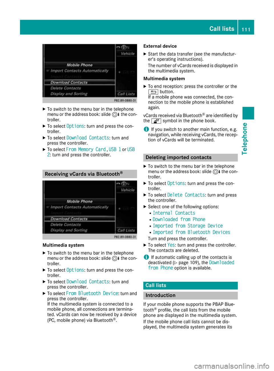 MERCEDES-BENZ SLC-Class 2017 R172 Comand Manual XTo switch to the menu bar in the telephone
menu or the address book: slide6the con-
troller.
XTo select Options: turn and press the con-
troller.
XTo select Download Contacts: turn and
press the cont MERCEDES-BENZ SLC-Class 2017 R172 Comand Manual XTo switch to the menu bar in the telephone
menu or the address book: slide6the con-
troller.
XTo select Options: turn and press the con-
troller.
XTo select Download Contacts: turn and
press the cont