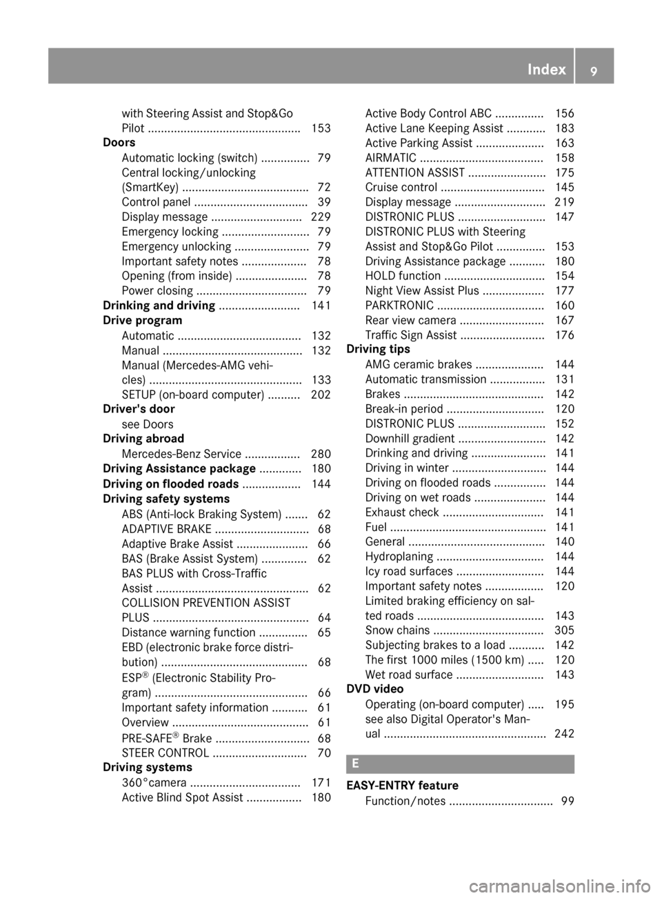 MERCEDES-BENZ S-Class COUPE 2017 C217 User Guide with Steering Assist and Stop&Go
Pilot ...............................................153
Doors
Automatic locking (switch) ...............7 9
Central locking/unlocking
(SmartKey) ..................... MERCEDES-BENZ S-Class COUPE 2017 C217 User Guide with Steering Assist and Stop&Go
Pilot ...............................................153
Doors
Automatic locking (switch) ...............7 9
Central locking/unlocking
(SmartKey) .....................