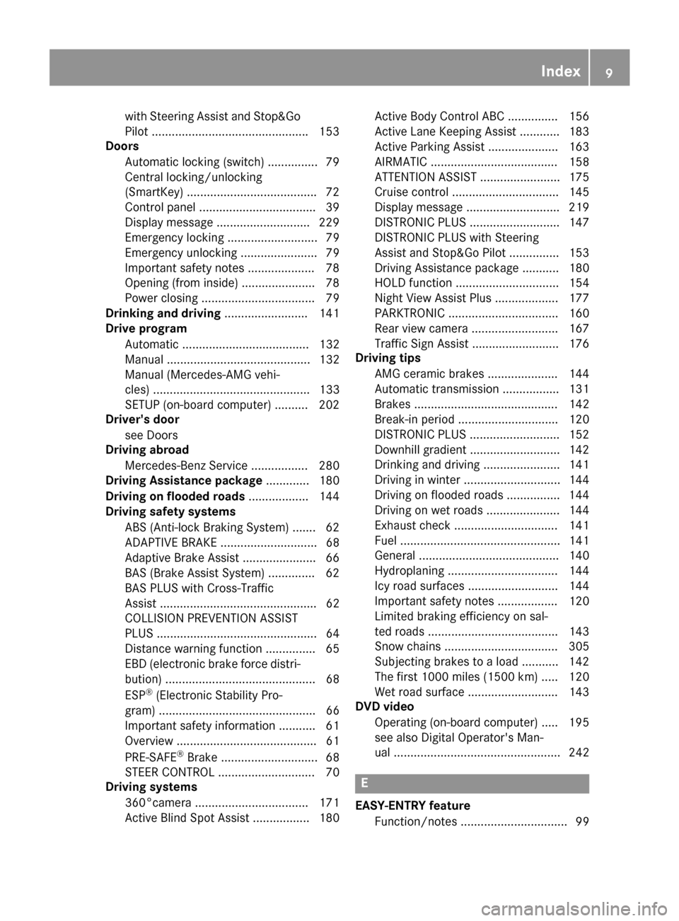 MERCEDES-BENZ S-Class COUPE 2017 C217 User Guide with Steering Assist and Stop&Go
Pilot ...............................................153
Doors
Automatic locking (switch) ...............7 9
Central locking/unlocking
(SmartKey) .....................