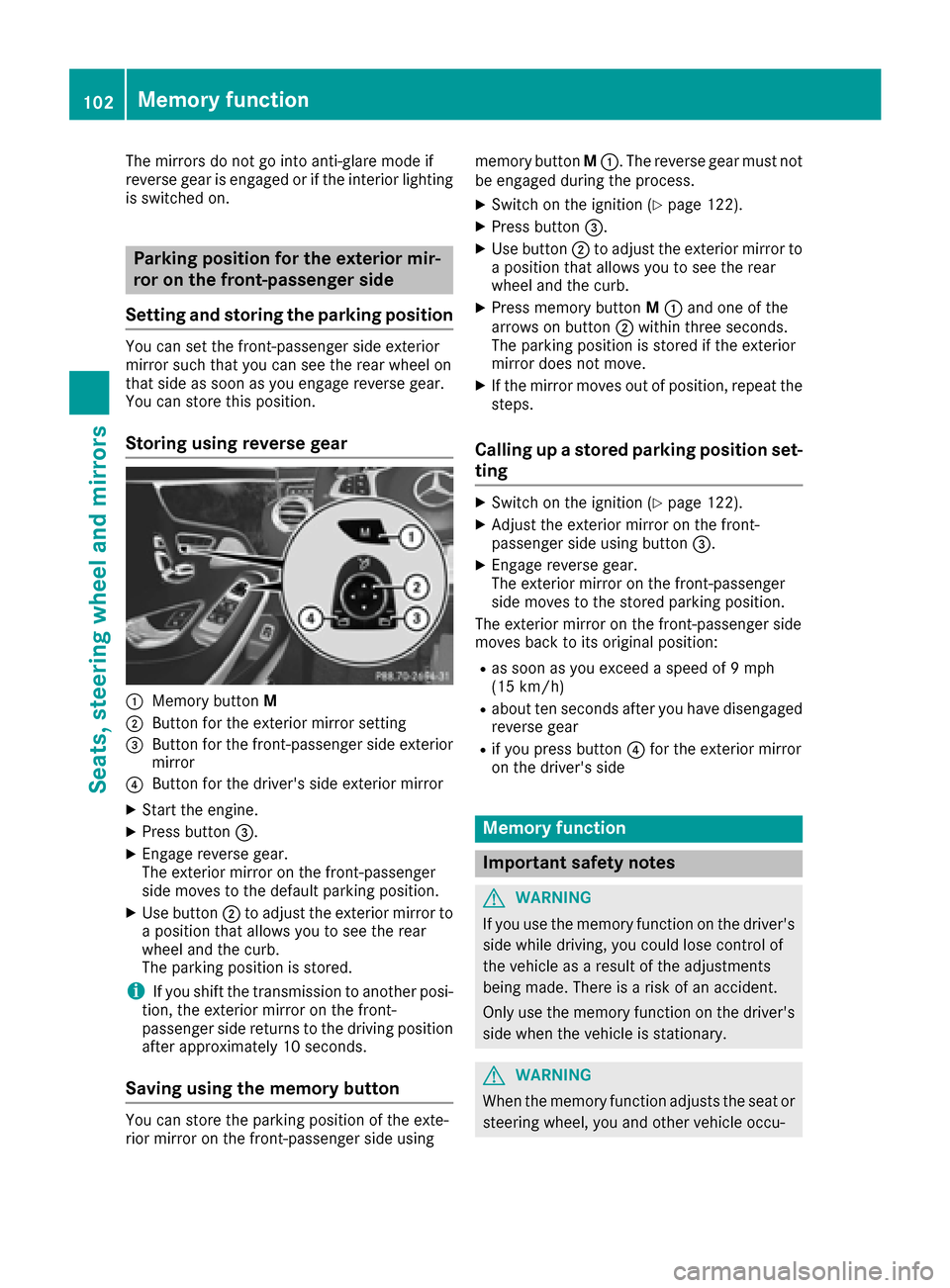 MERCEDES-BENZ S-Class COUPE 2017 C217 Owners Manual The mirrors do not go into anti-glare mode if
reverse gear is engaged or if the interior lighting
is switched on.
Parking position for the exterior mir-
ror on the front-passenger side
Setting and sto