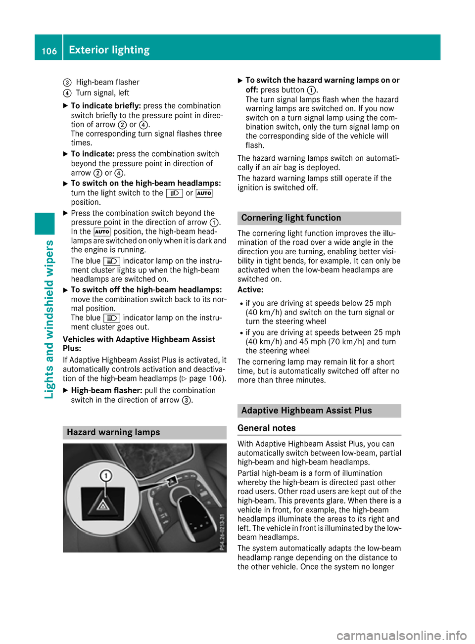 MERCEDES-BENZ S-Class COUPE 2017 C217 Owners Guide 0087High-beam flasher
0085Turn signal, left
XTo indicate briefly:press the combination
switch briefly to the pressure point in direc-
tion of arrow 0044or0085.
The corresponding turn signal flashes th