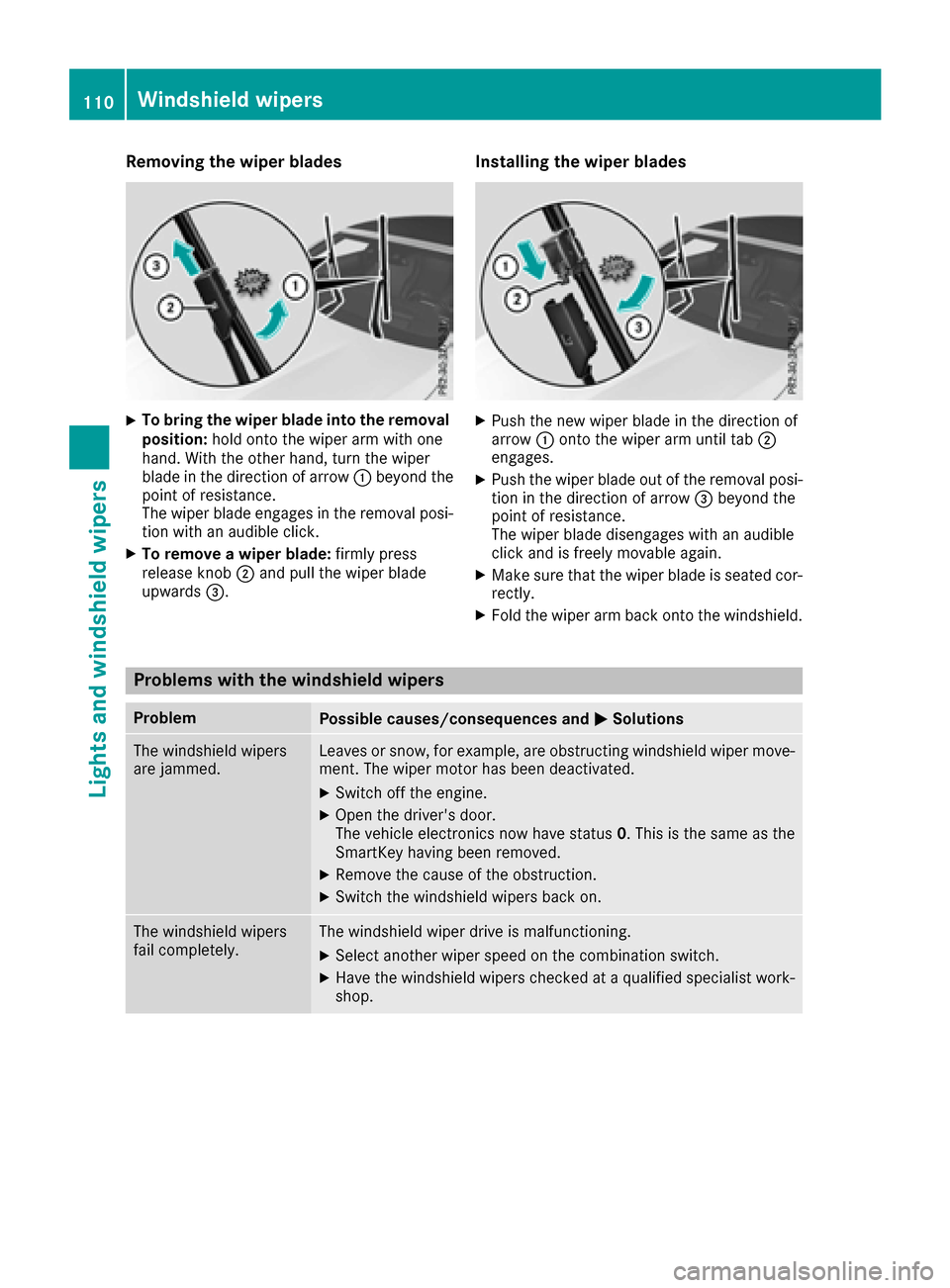 MERCEDES-BENZ S-Class COUPE 2017 C217 Owners Manual Removing the wiper blades
XTo bring the wiper blade into the removal
position:hold onto the wiper arm with one
hand. With the other hand, turn the wiper
blade in the direction of arrow 0043beyond the
