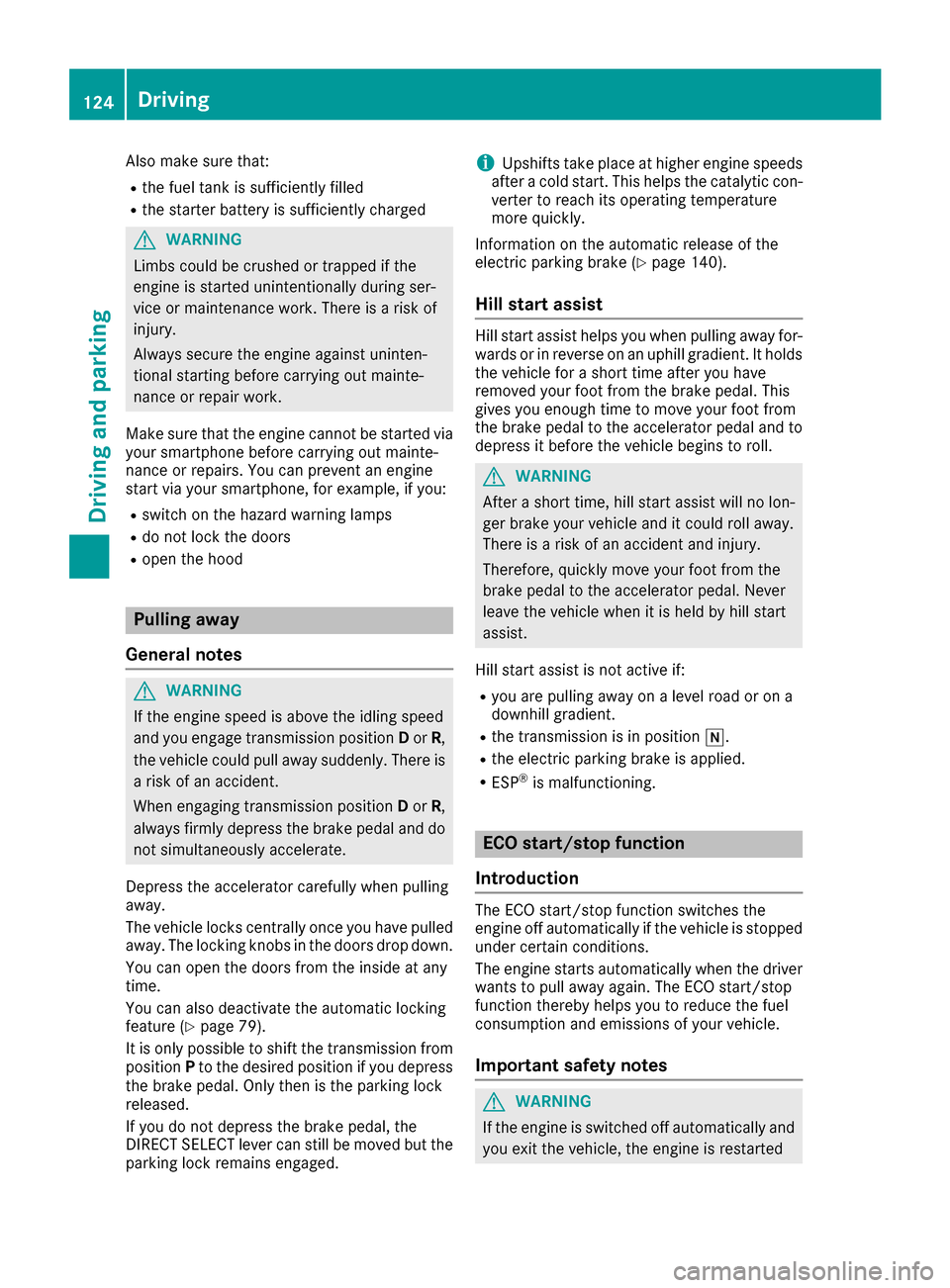 MERCEDES-BENZ S-Class COUPE 2017 C217 Owners Manual Also make sure that:
Rthe fuel tank is sufficiently filled
Rthe starter battery is sufficiently charged
GWARNING
Limbs could be crushed or trapped if the
engine is started unintentionally during ser-
MERCEDES-BENZ S-Class COUPE 2017 C217 Owners Manual Also make sure that:
Rthe fuel tank is sufficiently filled
Rthe starter battery is sufficiently charged
GWARNING
Limbs could be crushed or trapped if the
engine is started unintentionally during ser-