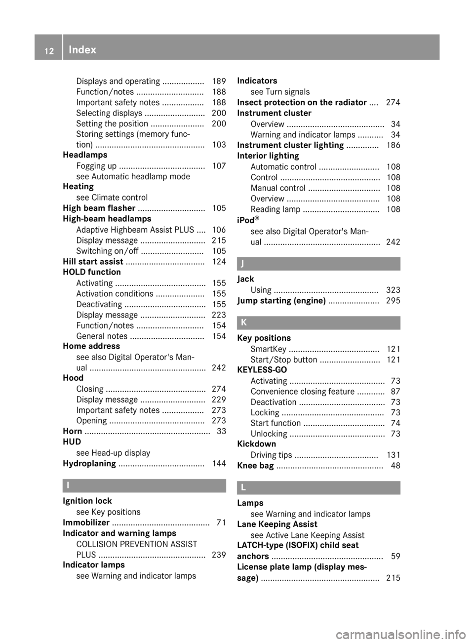 MERCEDES-BENZ S-Class COUPE 2017 C217 Owners Manual Displays and operating .................. 189
Function/notes ............................. 188
Important safety notes .................. 188
Selecting displays .......................... 200
Setting t