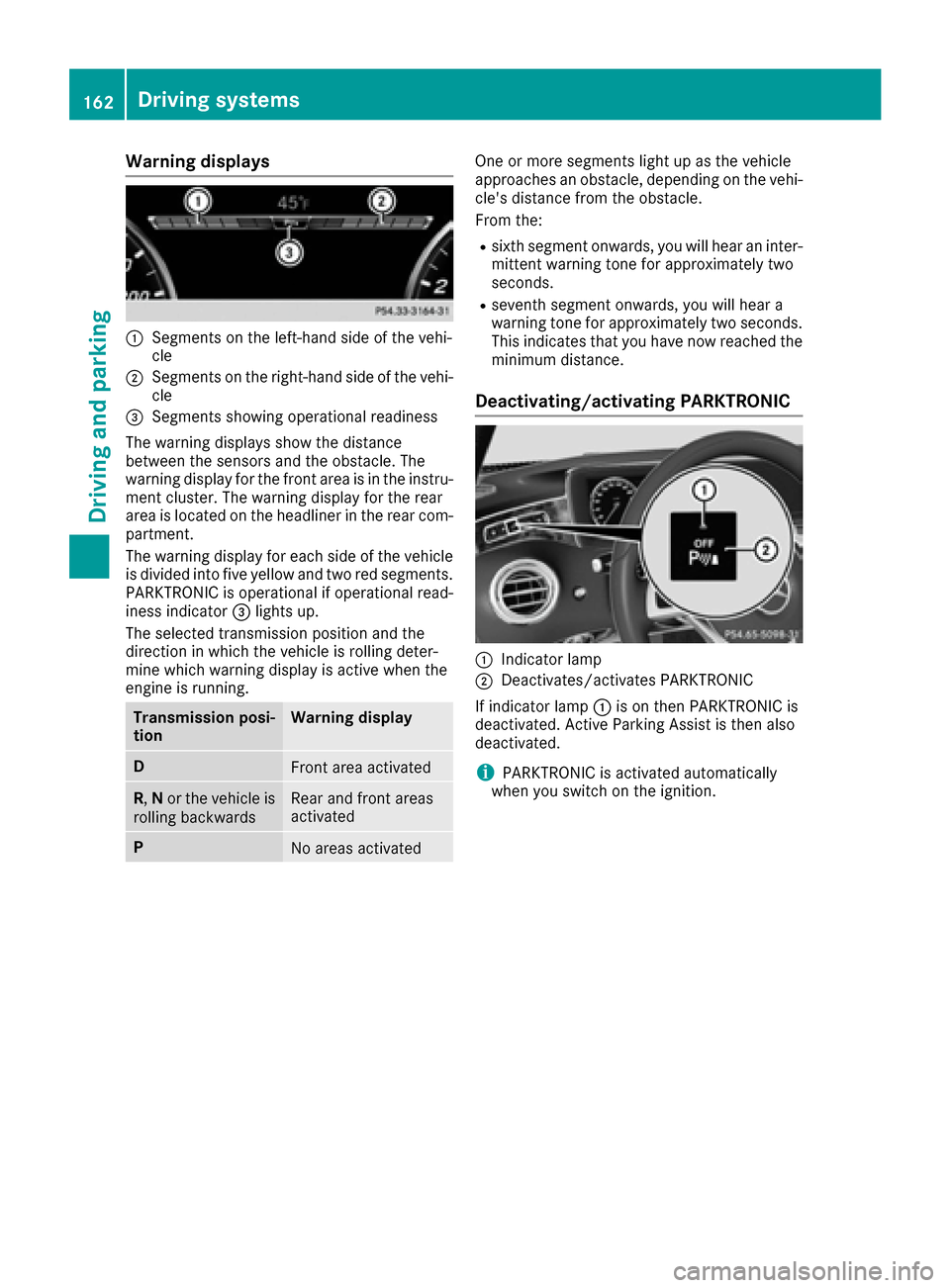 MERCEDES-BENZ S-Class COUPE 2017 C217 Owners Manual Warning displays
0043Segments on the left-hand side of the vehi-
cle
0044Segments on the right-hand side of the vehi-cle
0087Segments showing operational readiness
The warning displays show the distan