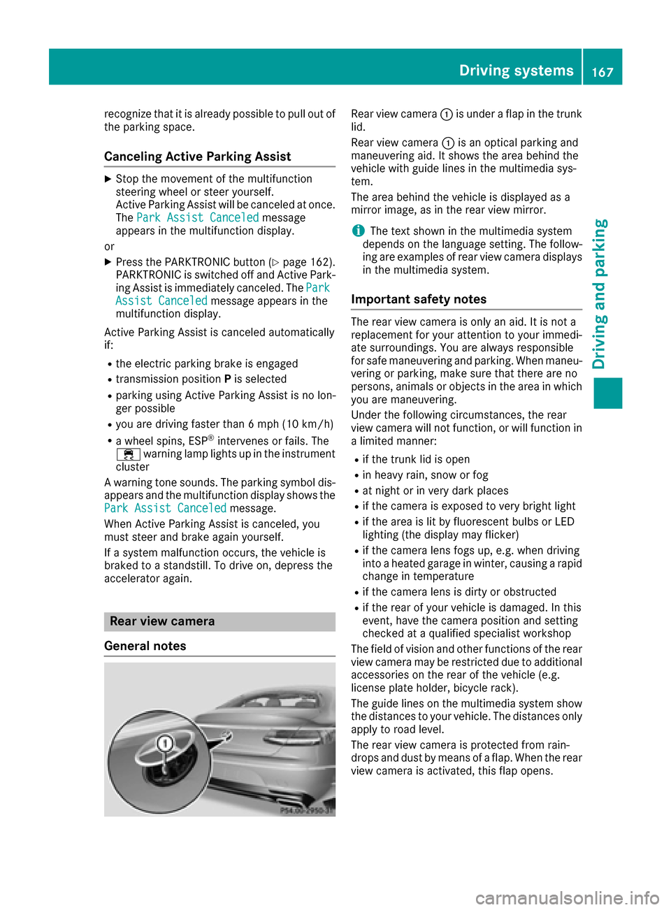MERCEDES-BENZ S-Class COUPE 2017 C217 Owners Manual recognize that it is already possible to pull out of
the parking space.
Canceling Active Parking Assist
XStop the movement of the multifunction
steering wheel or steer yourself.
Active Parking Assist MERCEDES-BENZ S-Class COUPE 2017 C217 Owners Manual recognize that it is already possible to pull out of
the parking space.
Canceling Active Parking Assist
XStop the movement of the multifunction
steering wheel or steer yourself.
Active Parking Assist