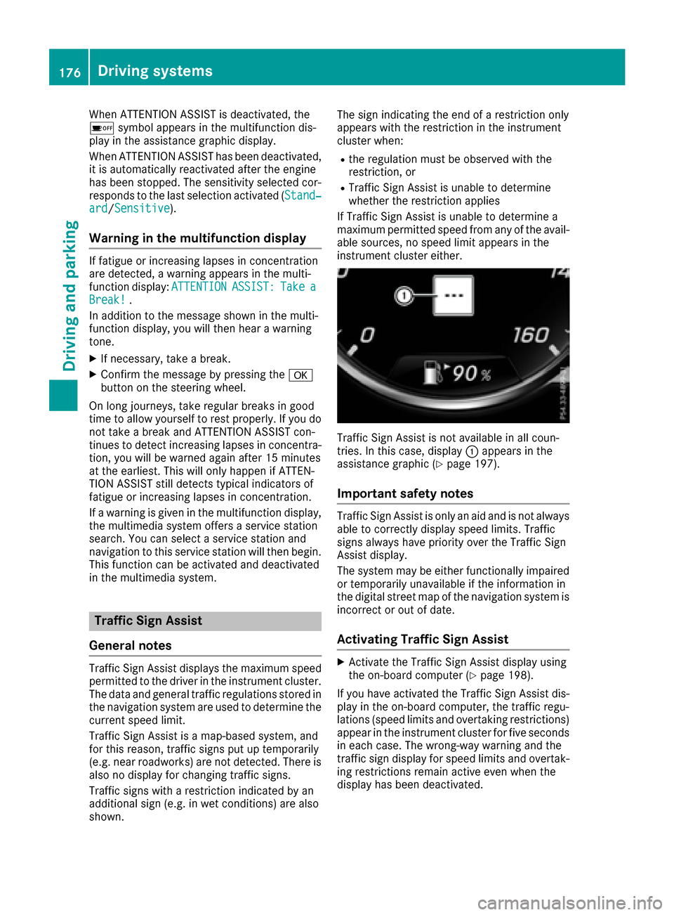 MERCEDES-BENZ S-Class COUPE 2017 C217 Owners Manual When ATTENTION ASSIST is deactivated, the
00D7symbol appears in the multifunction dis-
play in the assistance graphic display.
When ATTENTION ASSIST has been deactivated,
it is automatically reactivat MERCEDES-BENZ S-Class COUPE 2017 C217 Owners Manual When ATTENTION ASSIST is deactivated, the
00D7symbol appears in the multifunction dis-
play in the assistance graphic display.
When ATTENTION ASSIST has been deactivated,
it is automatically reactivat