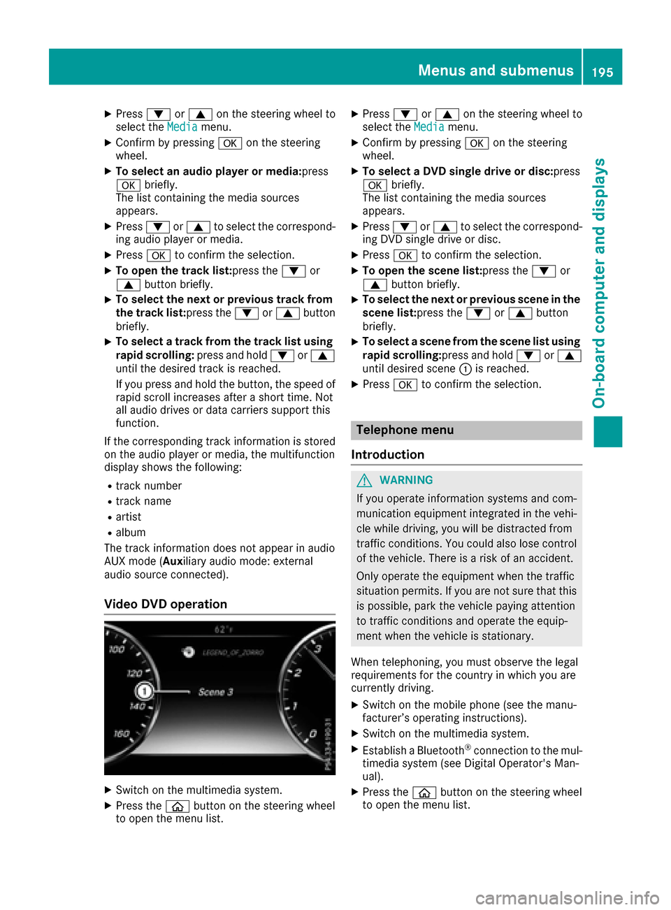 MERCEDES-BENZ S-Class COUPE 2017 C217 Owners Manual XPress0064or0063 on the steering wheel to
select the Mediamenu.
XConfirm by pressing 0076on the steering
wheel.
XTo select an audio player or media: press
0076 briefly.
The list containing the media s