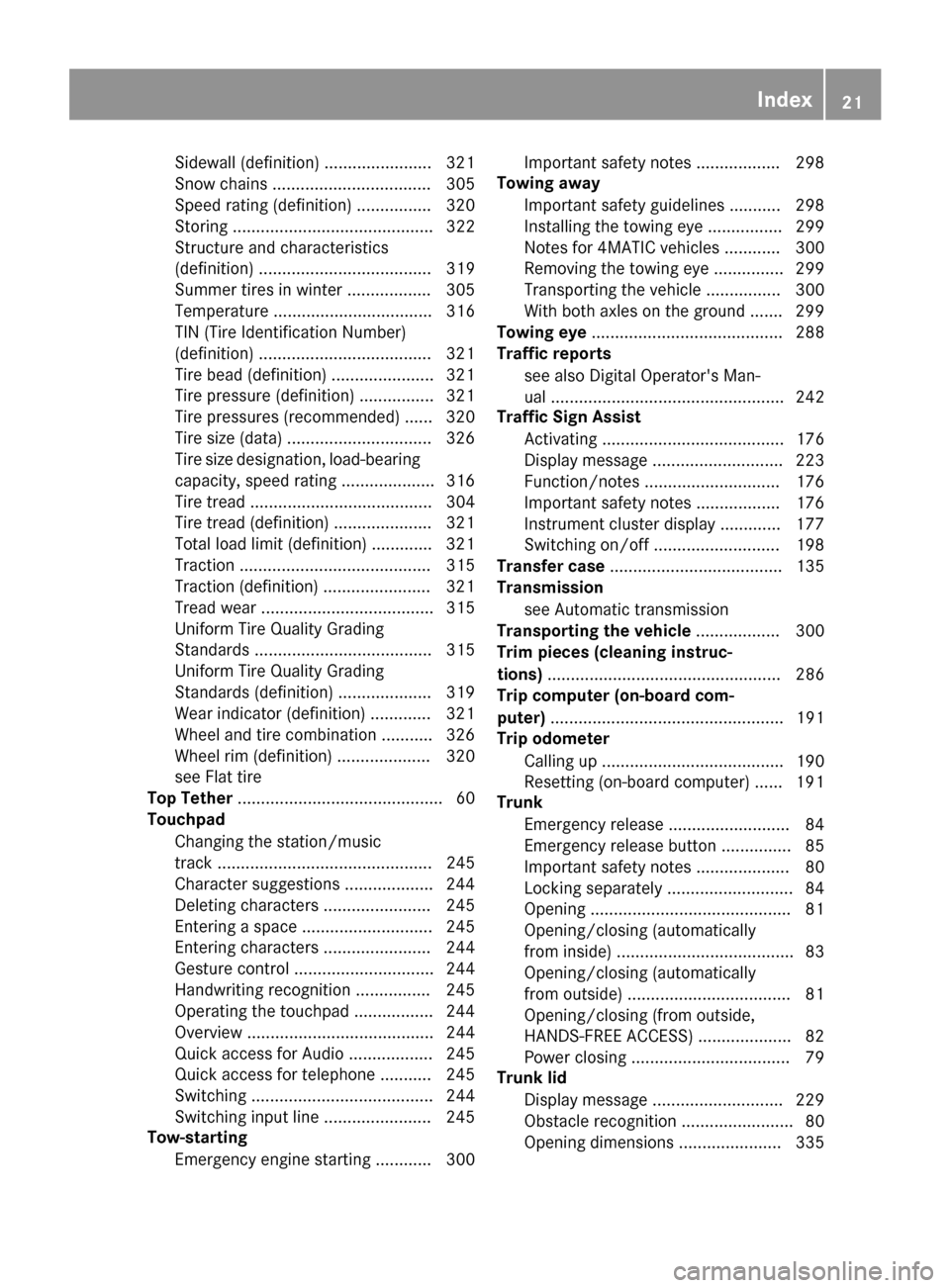 MERCEDES-BENZ S-Class COUPE 2017 C217 Owners Guide Sidewall (definition) ....................... 321
Snow chains .................................. 305
Speed rating (definition) ................ 320
Storing ........................................... 