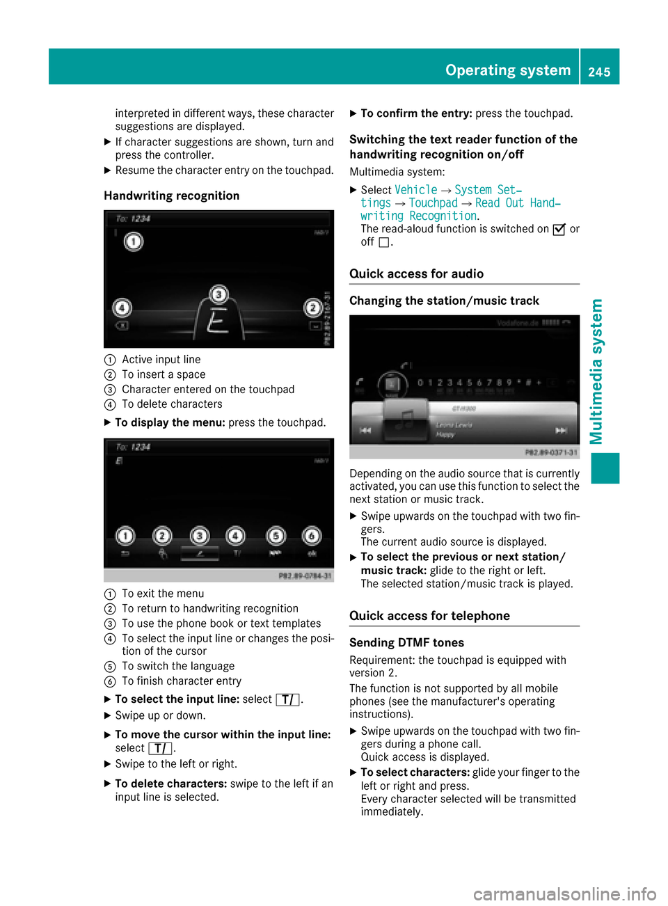 MERCEDES-BENZ S-Class COUPE 2017 C217 Owners Manual interpreted in different ways, these character
suggestions are displayed.
XIf character suggestions are shown, turn and
press the controller.
XResume the character entry on the touchpad.
Handwriting r MERCEDES-BENZ S-Class COUPE 2017 C217 Owners Manual interpreted in different ways, these character
suggestions are displayed.
XIf character suggestions are shown, turn and
press the controller.
XResume the character entry on the touchpad.
Handwriting r