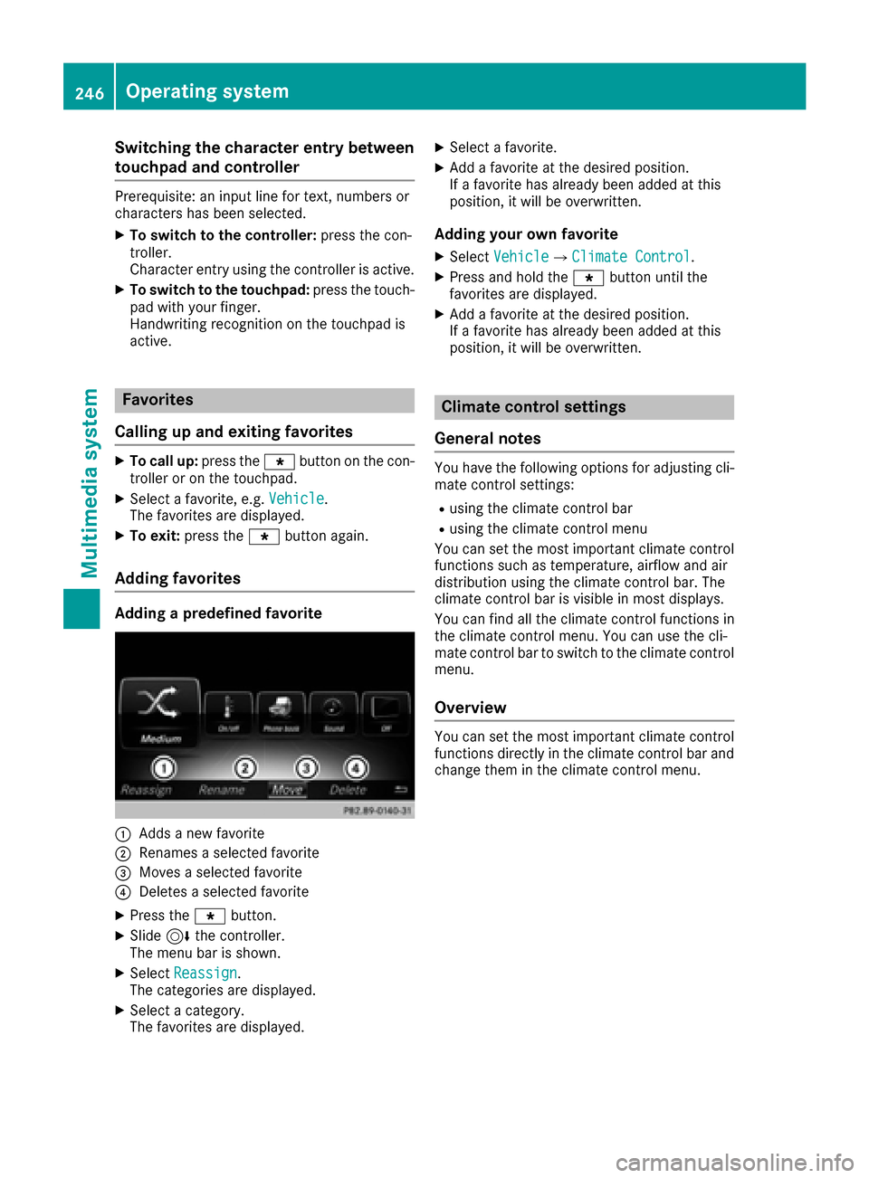 MERCEDES-BENZ S-Class COUPE 2017 C217 Owners Manual Switching the character entry between
touchpad and controller
Prerequisite: an input line for text, numbers or
characters has been selected.
XTo switch to the controller:press the con-
troller.
Charac MERCEDES-BENZ S-Class COUPE 2017 C217 Owners Manual Switching the character entry between
touchpad and controller
Prerequisite: an input line for text, numbers or
characters has been selected.
XTo switch to the controller:press the con-
troller.
Charac