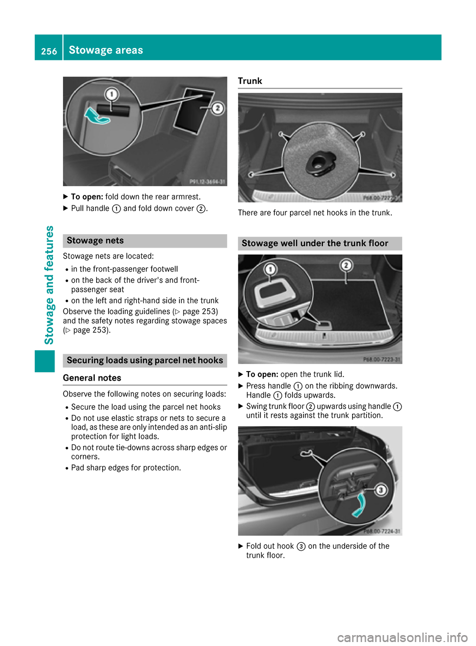 MERCEDES-BENZ S-Class COUPE 2017 C217 Owners Manual XTo open:fold down the rear armrest.
XPull handle 0043and fold down cover 0044.
Stowage nets
Stowage nets are located:
Rin the front-passenger footwell
Ron the back of the drivers and front-
passenge MERCEDES-BENZ S-Class COUPE 2017 C217 Owners Manual XTo open:fold down the rear armrest.
XPull handle 0043and fold down cover 0044.
Stowage nets
Stowage nets are located:
Rin the front-passenger footwell
Ron the back of the drivers and front-
passenge