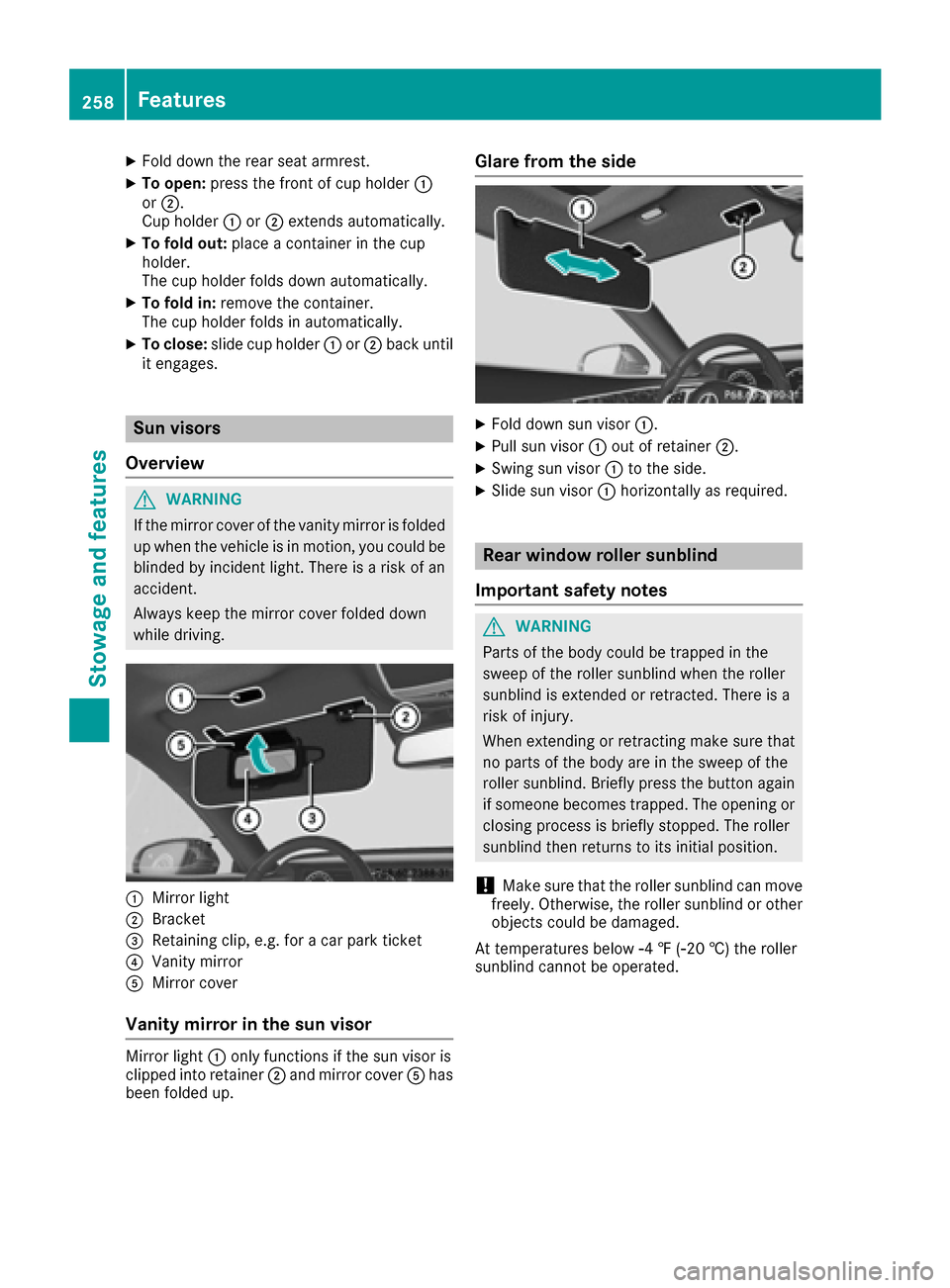 MERCEDES-BENZ S-Class COUPE 2017 C217 Owners Manual XFold down the rear seat armrest.
XTo open:press the front of cup holder 0043
or 0044.
Cup holder 0043or0044 extends automatically.
XTo fold out: place a container in the cup
holder.
The cup holder fo MERCEDES-BENZ S-Class COUPE 2017 C217 Owners Manual XFold down the rear seat armrest.
XTo open:press the front of cup holder 0043
or 0044.
Cup holder 0043or0044 extends automatically.
XTo fold out: place a container in the cup
holder.
The cup holder fo