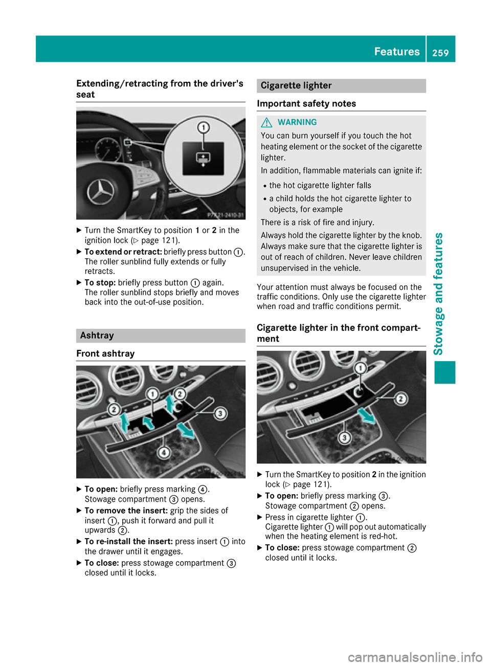 MERCEDES-BENZ S-Class COUPE 2017 C217 Owners Manual Extending/retracting from the drivers
seat
XTurn the SmartKey to position1or 2in the
ignition lock (Ypage 121).
XTo extend or retract: briefly press button0043.
The roller sunblind fully extends or f MERCEDES-BENZ S-Class COUPE 2017 C217 Owners Manual Extending/retracting from the drivers
seat
XTurn the SmartKey to position1or 2in the
ignition lock (Ypage 121).
XTo extend or retract: briefly press button0043.
The roller sunblind fully extends or f