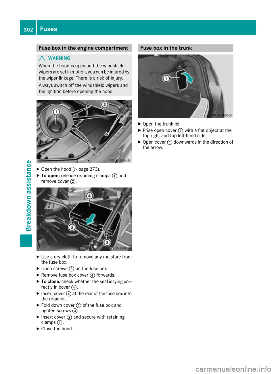 MERCEDES-BENZ S-Class COUPE 2017 C217 Owners Manual Fuse box in the engine compartment
GWARNING
When th ehoo dis open and th ewindshield
wiper sare set in motion ,you can be injured by
th ewiper linkage. Ther eis aris kof injury.
Always switch off th e