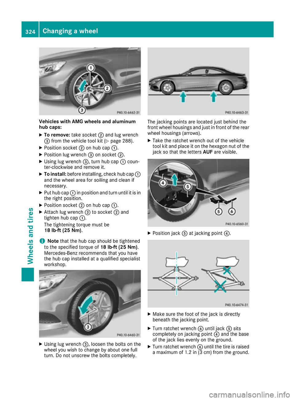 MERCEDES-BENZ S-Class COUPE 2017 C217 Owners Manual Vehicles with AMG wheels and aluminum
hub caps:
XTo remove:take socket0044and lug wrench
0087 from the vehicle tool kit (Ypage 288).
XPosition socket 0044on hub cap 0043.
XPosition lug wrench 0087on s