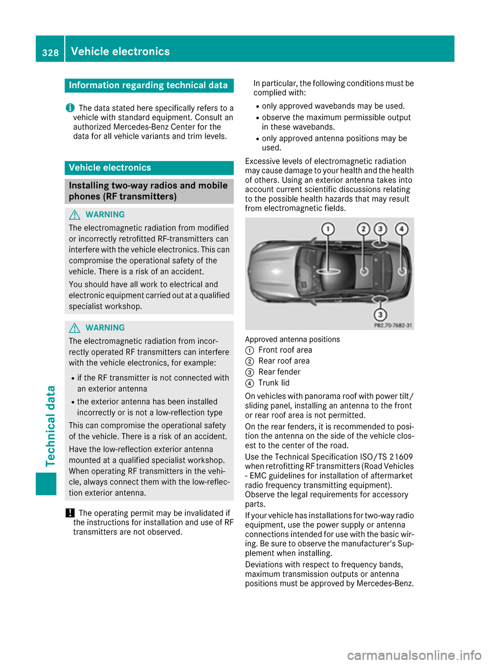 MERCEDES-BENZ S-Class COUPE 2017 C217 Owners Manual Information regarding technical data
i
The dat astate dher especifically refers to a
vehicl ewit hstandard equipment. Consult an
authorize dMercedes-Ben zCente rfor th e
dat afor all vehicl evariants 