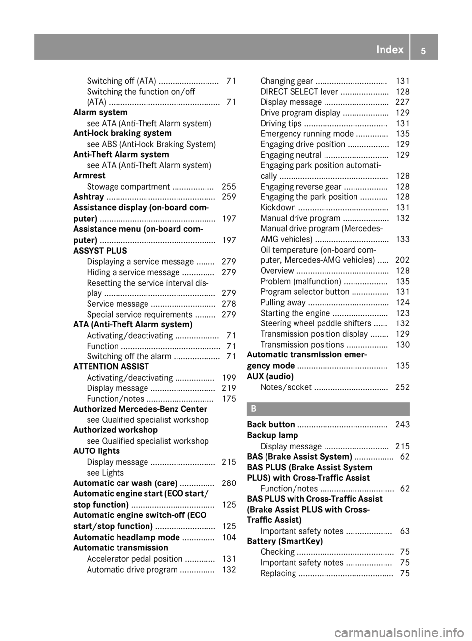 MERCEDES-BENZ S-Class COUPE 2017 C217 Owners Manual Switching off (ATA) .......................... 71
Switching the function on/off
(ATA) ................................................ 71
Alarm system
see ATA (Anti-Theft Alarm system)
Anti-lock braki MERCEDES-BENZ S-Class COUPE 2017 C217 Owners Manual Switching off (ATA) .......................... 71
Switching the function on/off
(ATA) ................................................ 71
Alarm system
see ATA (Anti-Theft Alarm system)
Anti-lock braki