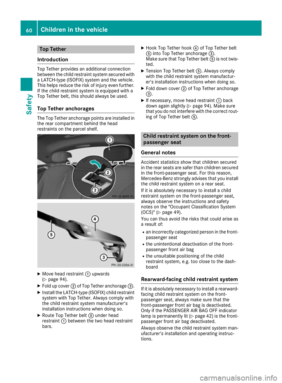 MERCEDES-BENZ S-Class COUPE 2017 C217 Owners Manual Top Tether
Introduction
Top Tether provides an additional connection
between the child restraint system secured with
a LATCH-type (ISOFIX) system and the vehicle.
This helps reduce the risk of injury 