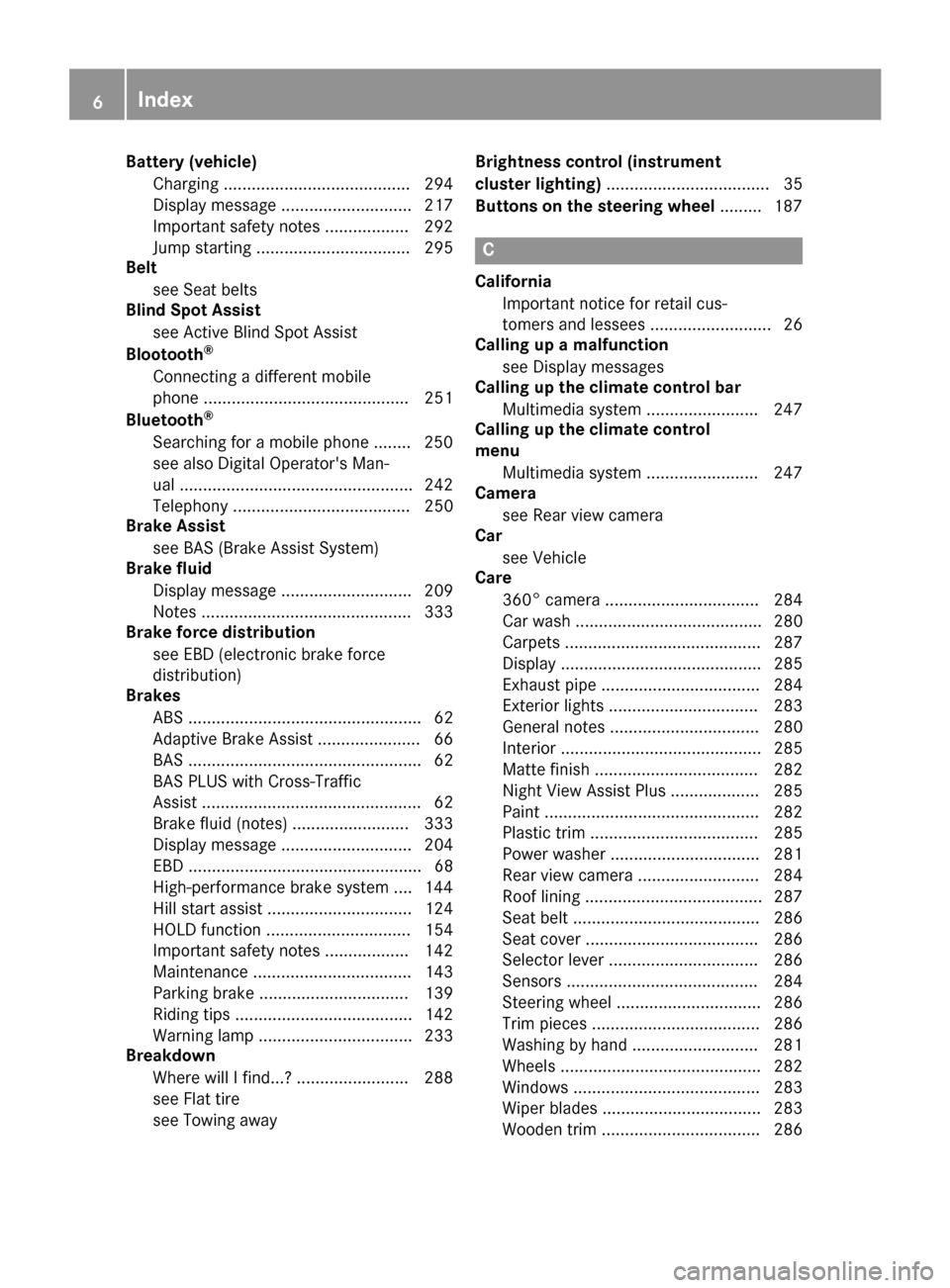 MERCEDES-BENZ S-Class COUPE 2017 C217 Owners Manual Battery (vehicle)Charging ........................................ 294
Display message ............................ 217
Important safety notes .................. 292
Jump starting ....................