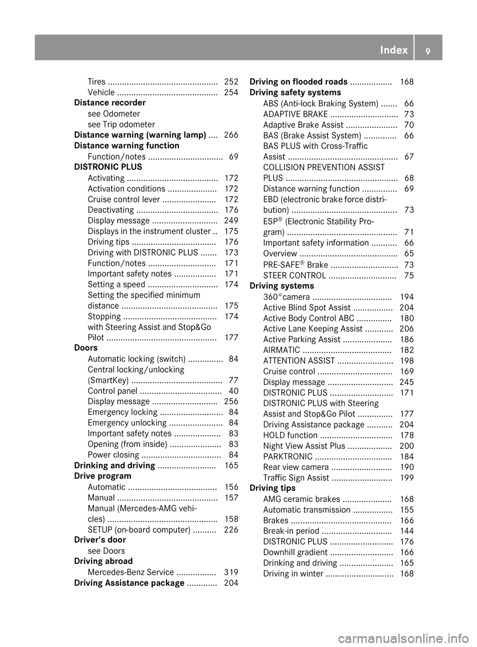 MERCEDES-BENZ S-Class MAYBACH 2017 W222 Owners Manual Tires ............................................... 252
Vehicle ...........................................254
Distance recorder
see Odometer
see Trip odometer
Distance warning (warning lamp) .... 2 MERCEDES-BENZ S-Class MAYBACH 2017 W222 Owners Manual Tires ............................................... 252
Vehicle ...........................................254
Distance recorder
see Odometer
see Trip odometer
Distance warning (warning lamp) .... 2