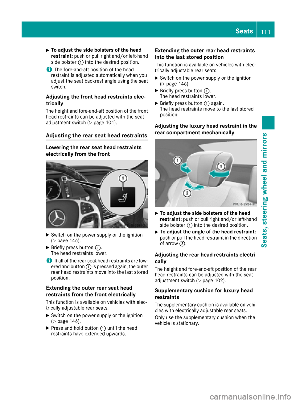 MERCEDES-BENZ S-Class MAYBACH 2017 W222 User Guide XTo adjust the side bolsters of the head
restraint:push or pull right and/or left-hand
side bolster :into the desired position.
iThe fore-and-aft position of the head
restraint is adjusted automatical